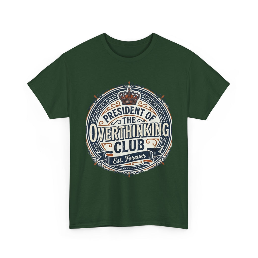 President of the Overthinking Club | Funny Anxiety Humor T-Shirt | Sarcastic Mental Health Tee