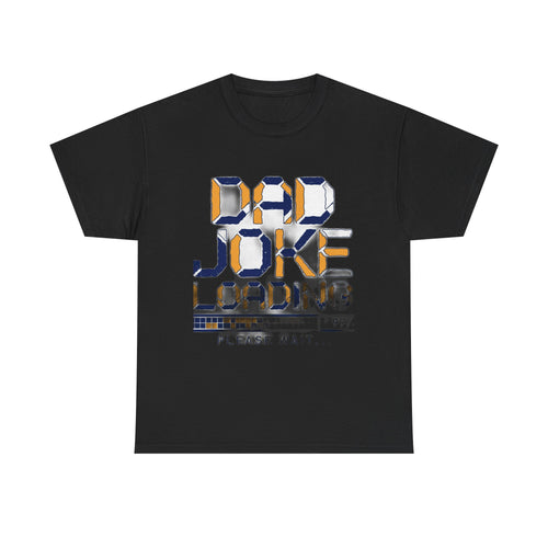 Dad Joke Loading Please Wait | Funny Dad Humor T-Shirt