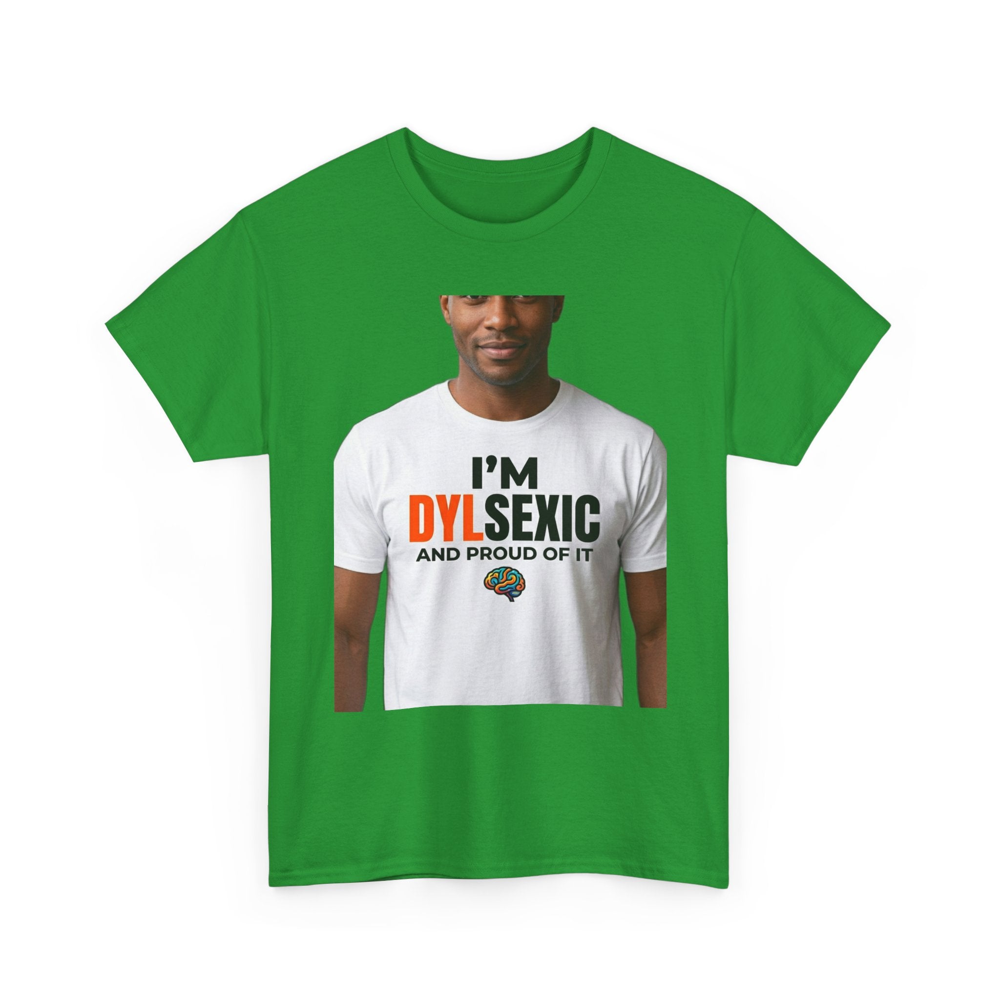 I'm Dylsexic and Proud of It - Funny Misspelling Dyslexia T-Shirt | Humor Gift