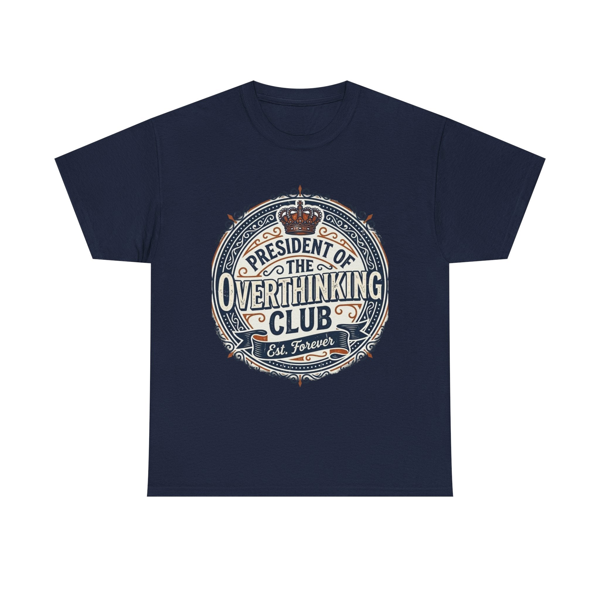 President of the Overthinking Club | Funny Anxiety Humor T-Shirt | Sarcastic Mental Health Tee
