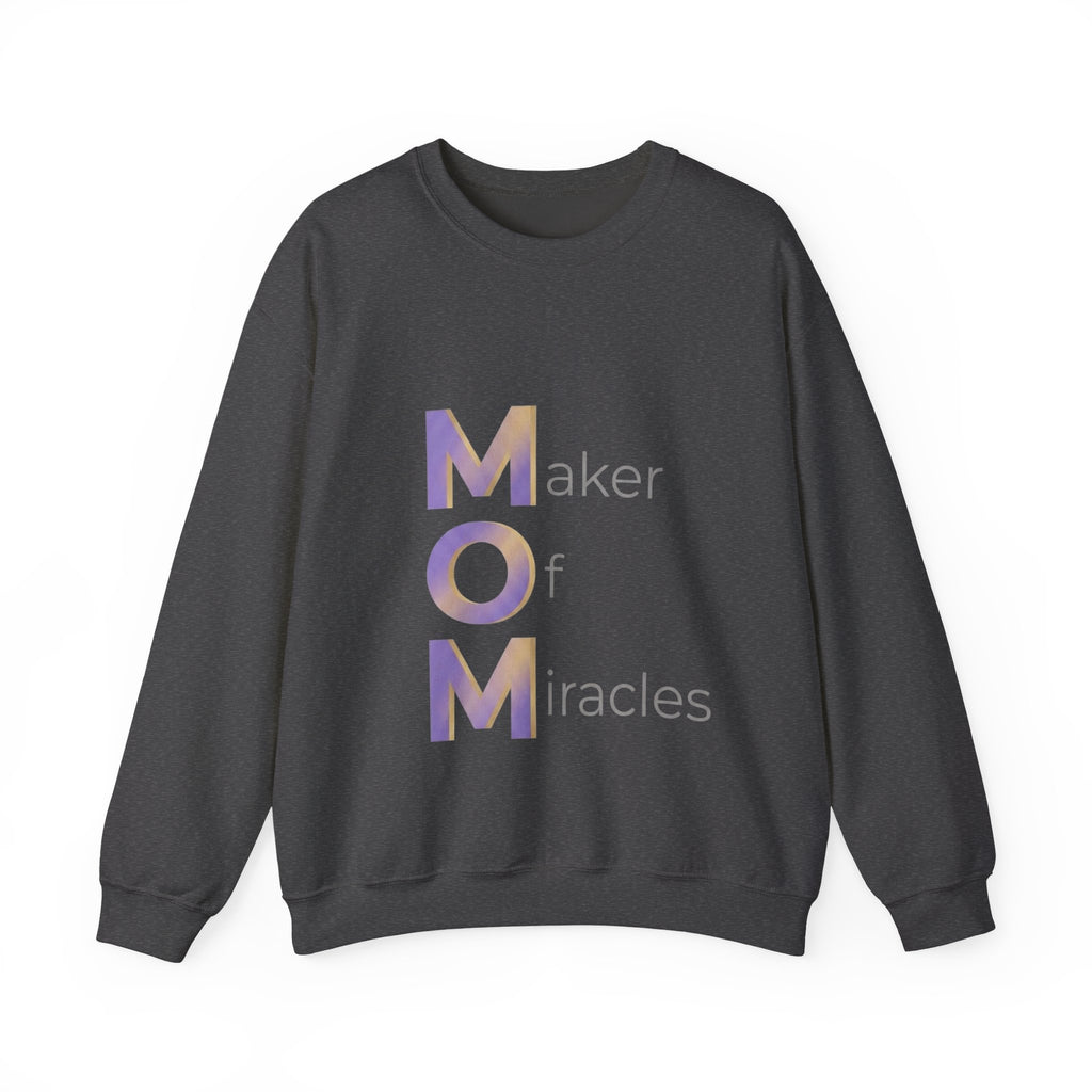 Maker Of Miracles Sweatshirt | Mother's Day M.O.M. Gift