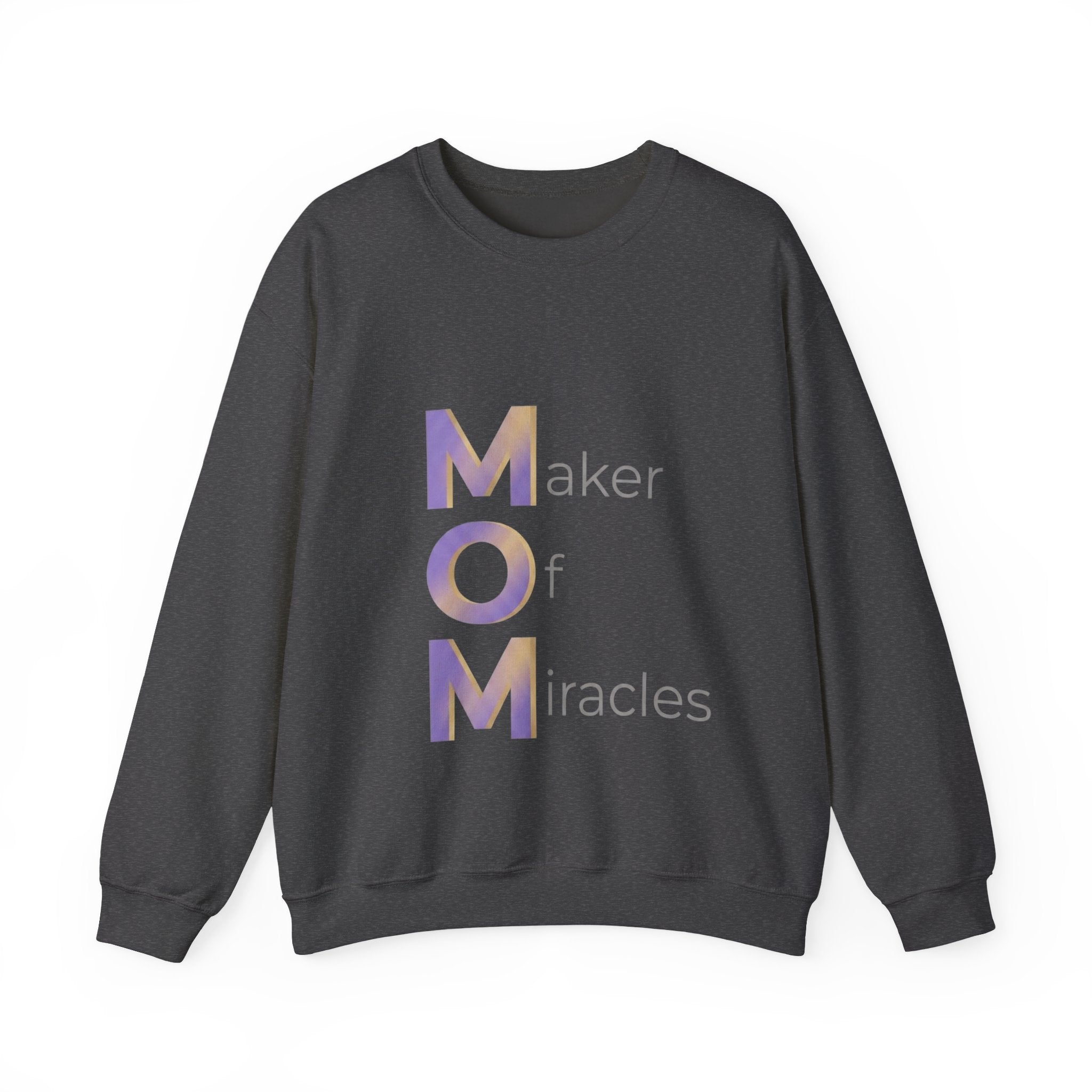 Maker Of Miracles Sweatshirt | Mother's Day M.O.M. Gift