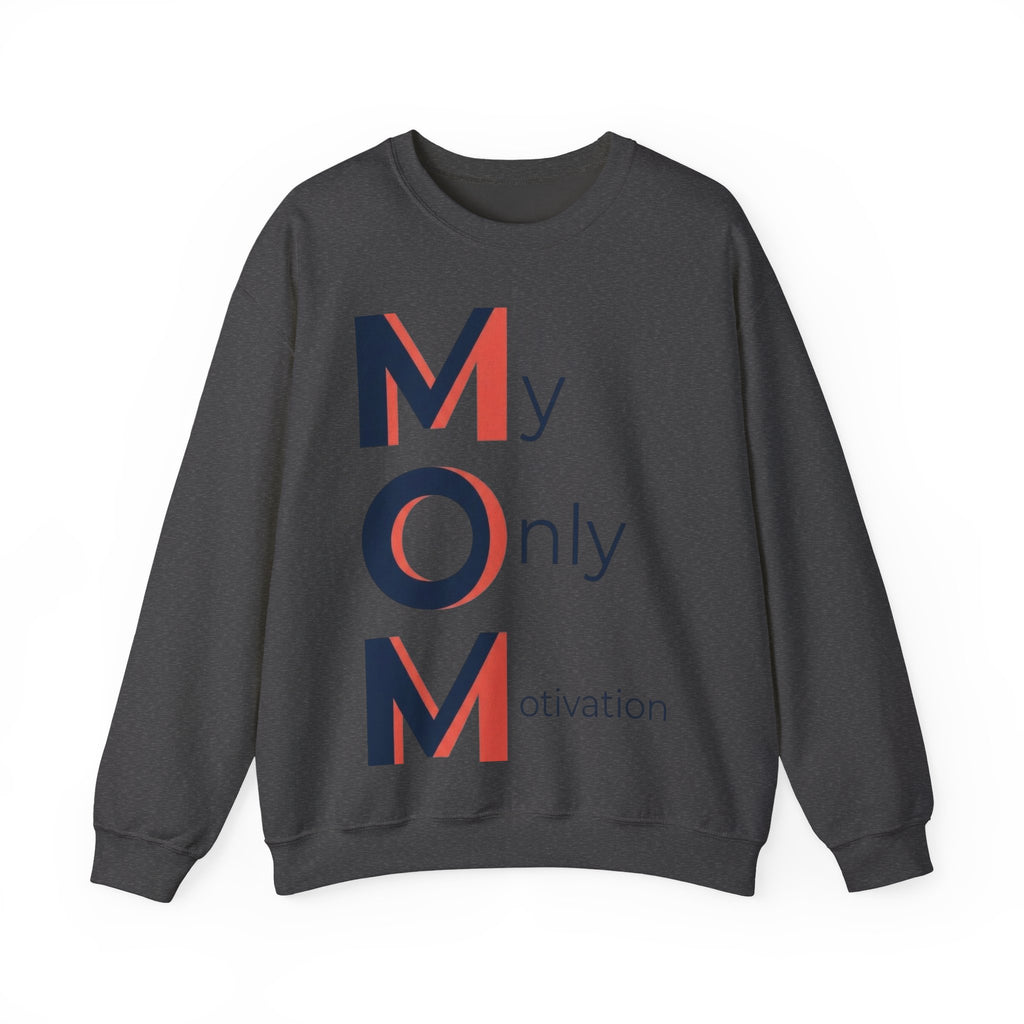 My Only Motivation Sweatshirt | Mother's Day M.O.M. Gift