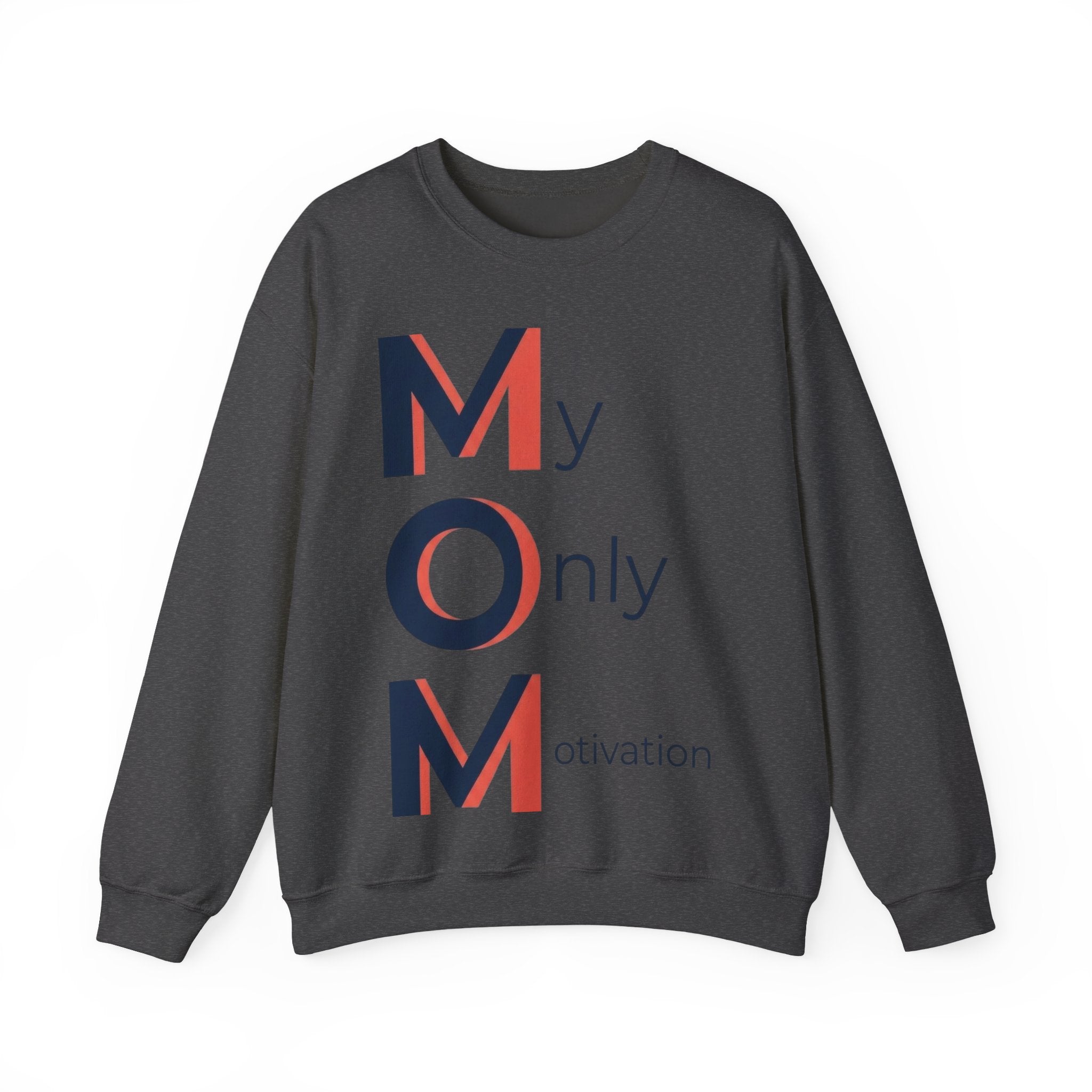My Only Motivation Sweatshirt | Mother's Day M.O.M. Gift