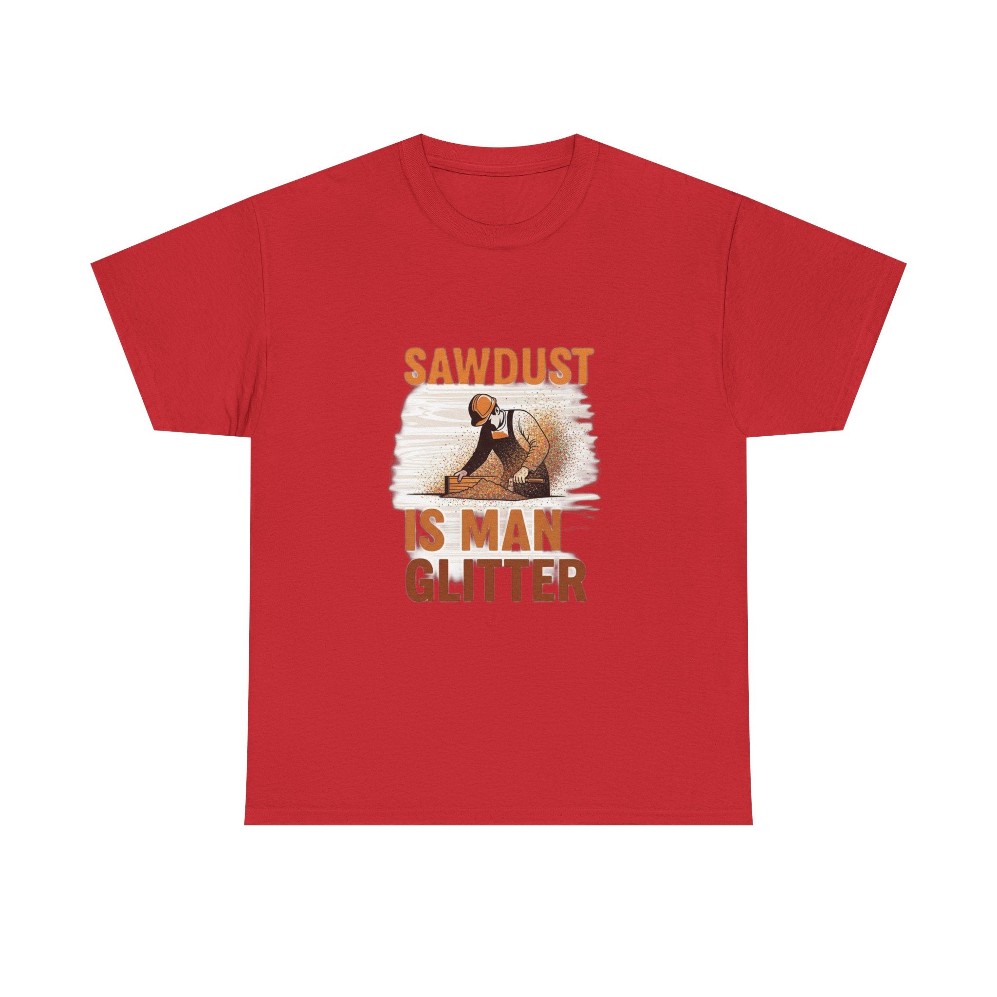 Sawdust Is Man Glitter | Funny Woodworking Carpenter T-Shirt