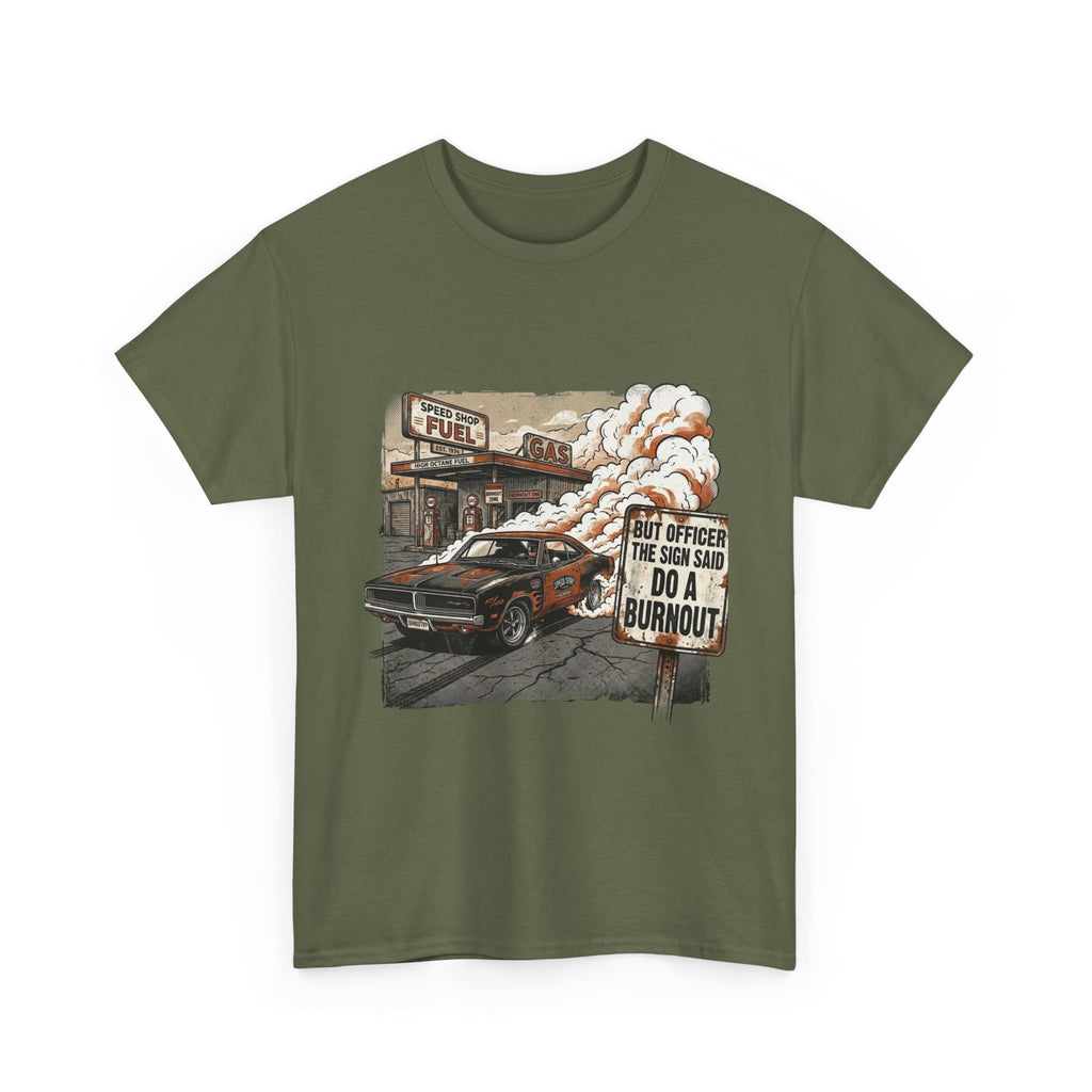 But Officer, The Sign Said Do A Burnout | Funny Car Guy T-Shirt