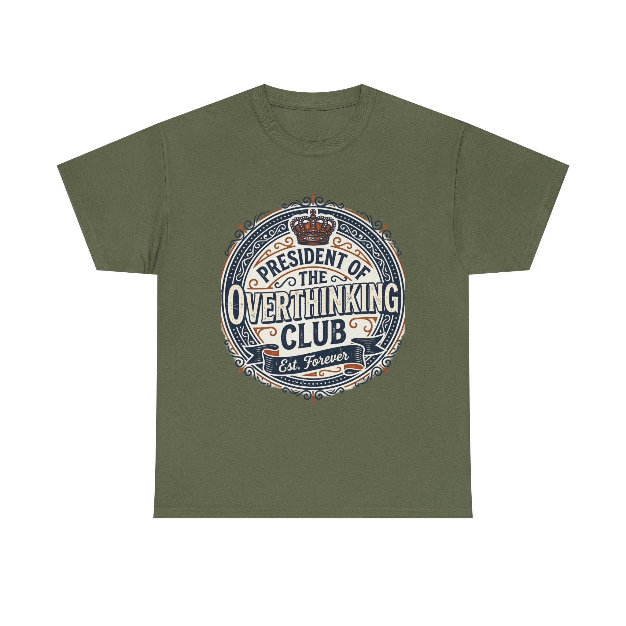 President of the Overthinking Club | Funny Anxiety Humor T-Shirt | Sarcastic Mental Health Tee