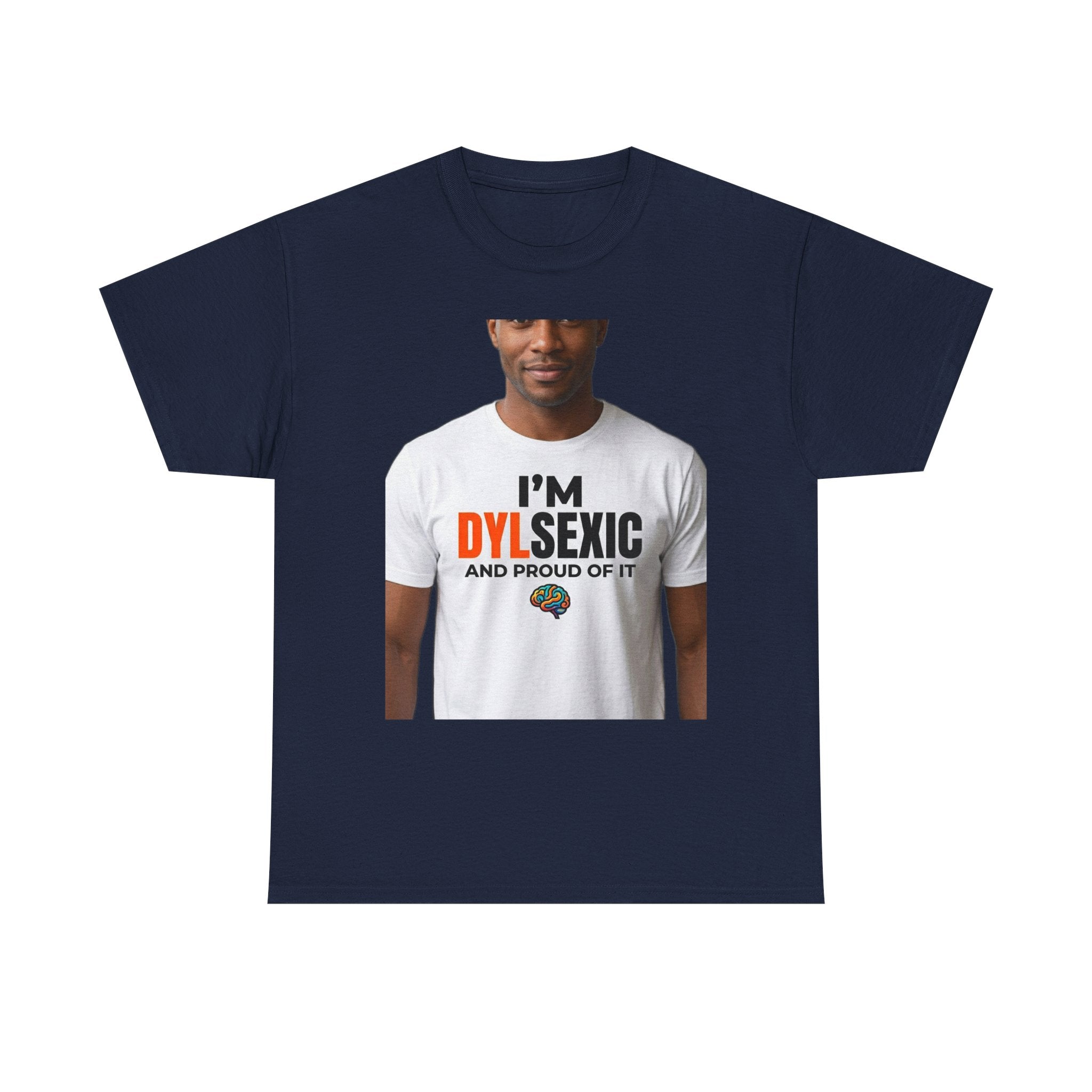 I'm Dylsexic and Proud of It - Funny Misspelling Dyslexia T-Shirt | Humor Gift