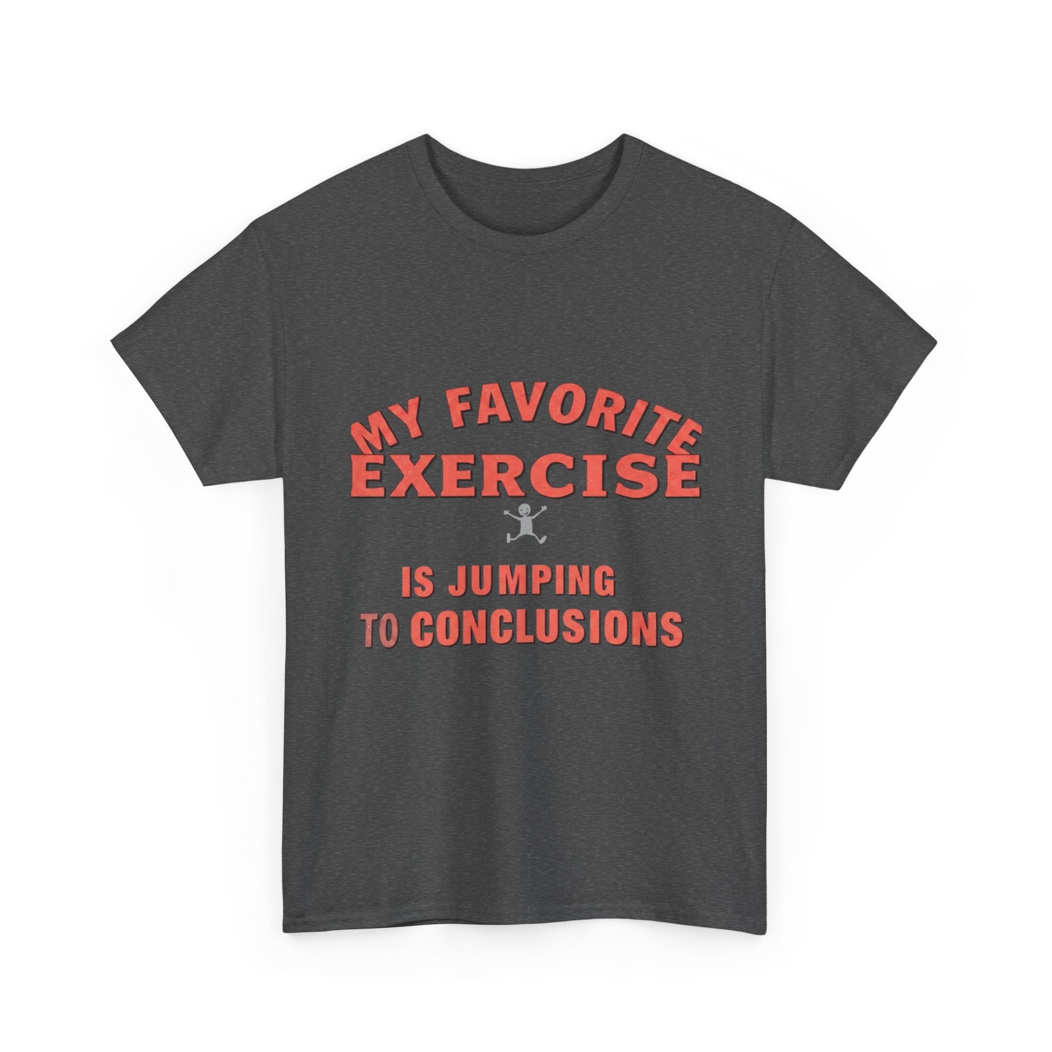 My Favorite Exercise Is Jumping To Conclusions | Funny Gym T-Shirt