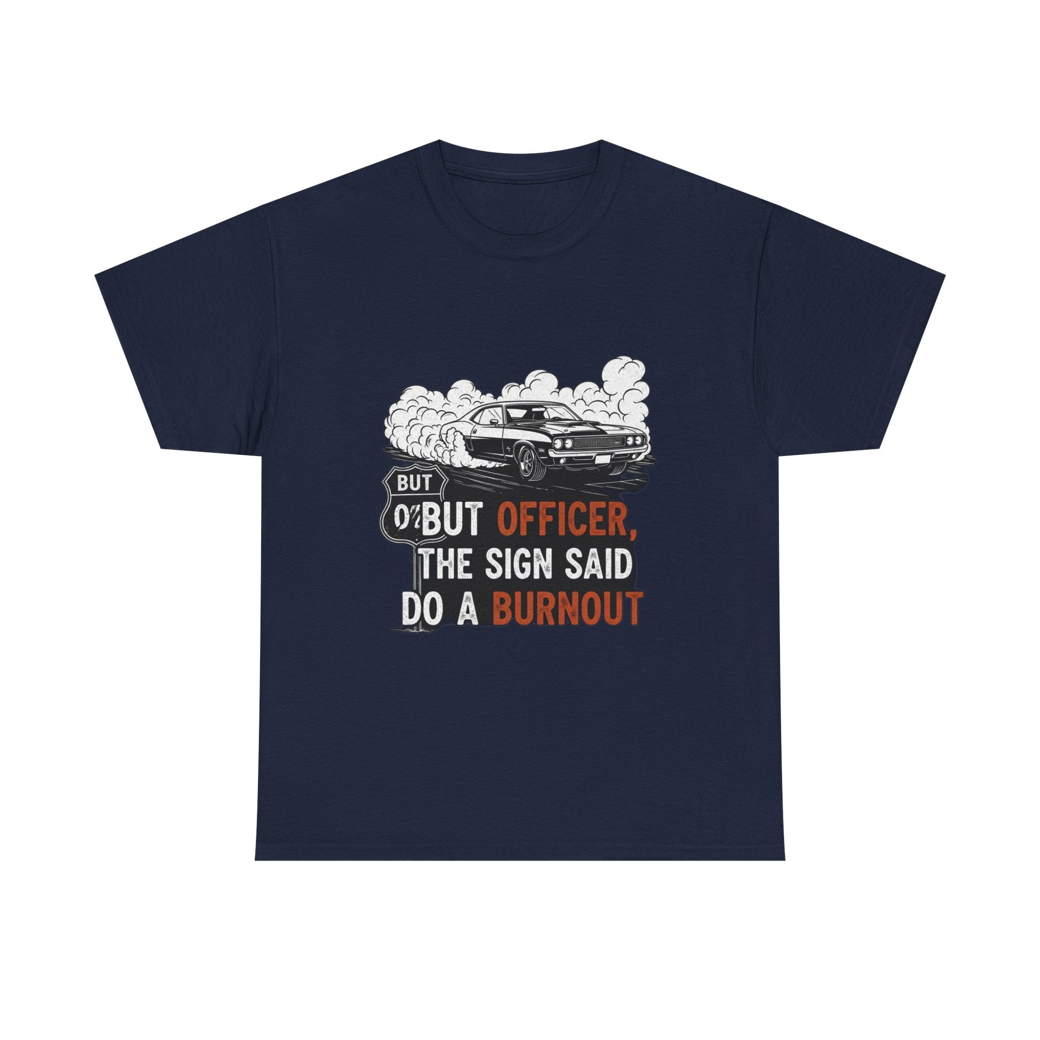 But Officer, The Sign Said Do A Burnout | Funny Trucker T-Shirt