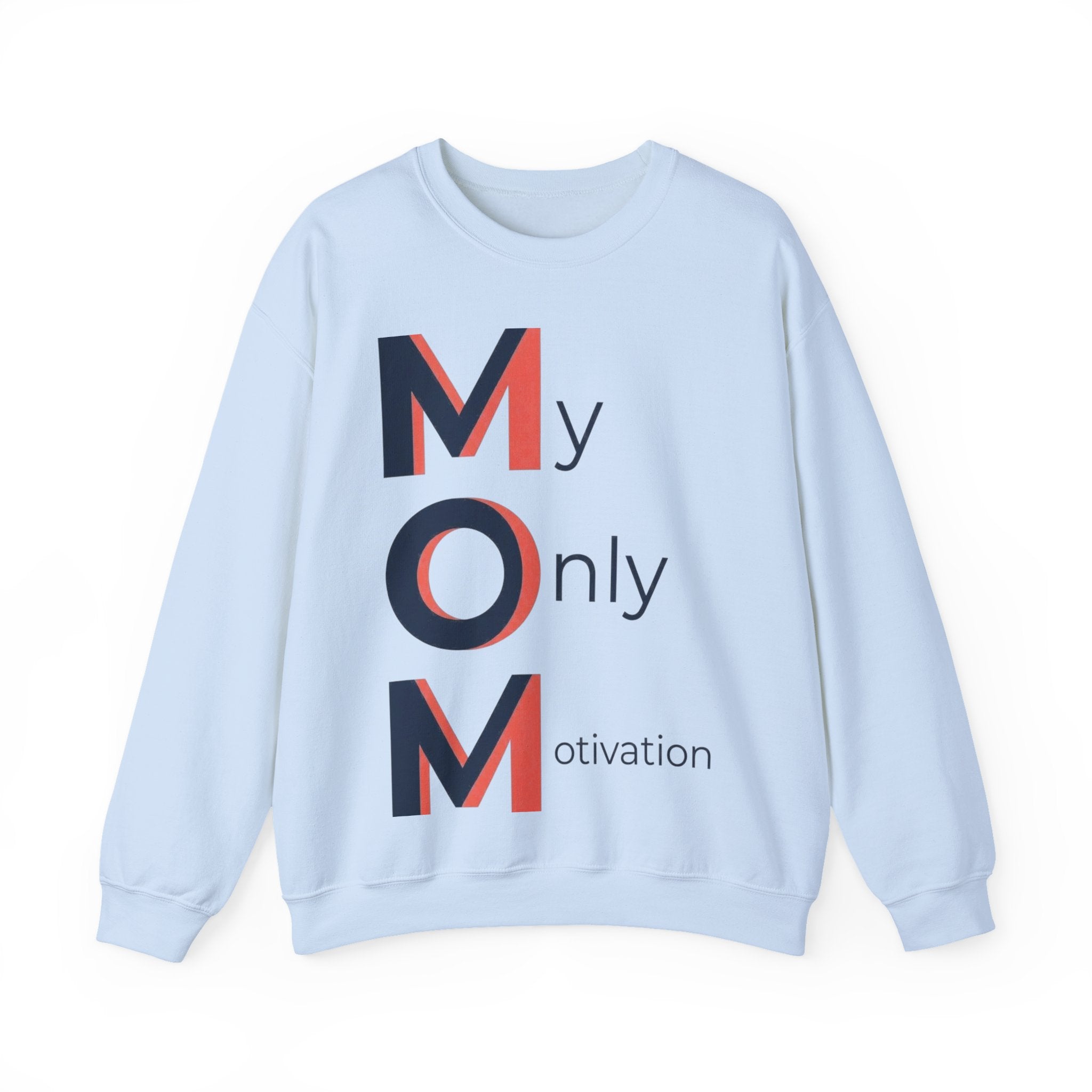 My Only Motivation Sweatshirt | Mother's Day M.O.M. Gift