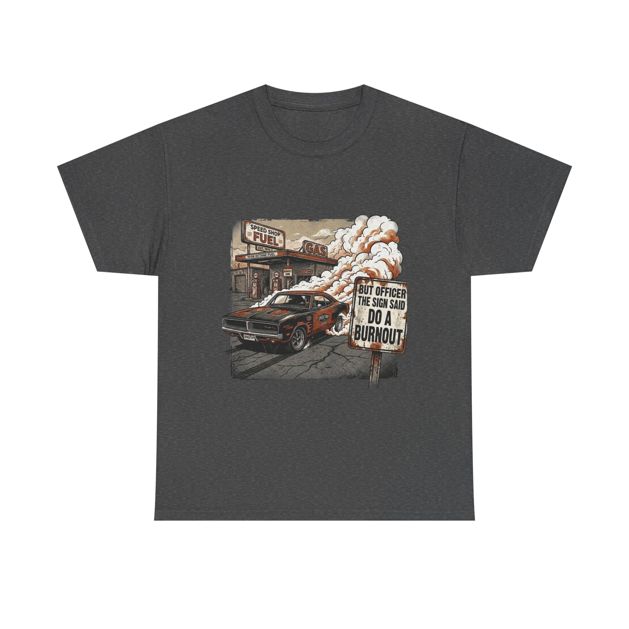 But Officer, The Sign Said Do A Burnout | Funny Car Guy T-Shirt