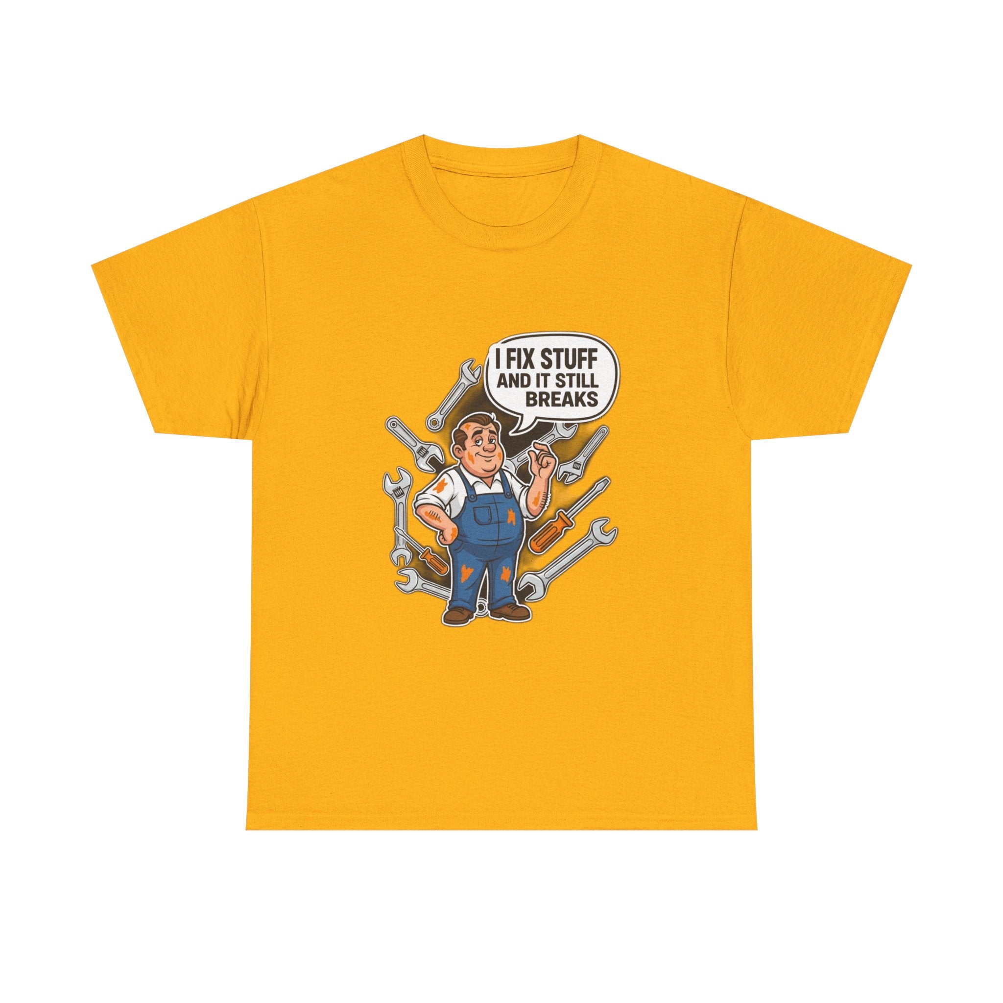 I Fix Stuff And It Still Breaks | Funny Mechanic T-Shirt