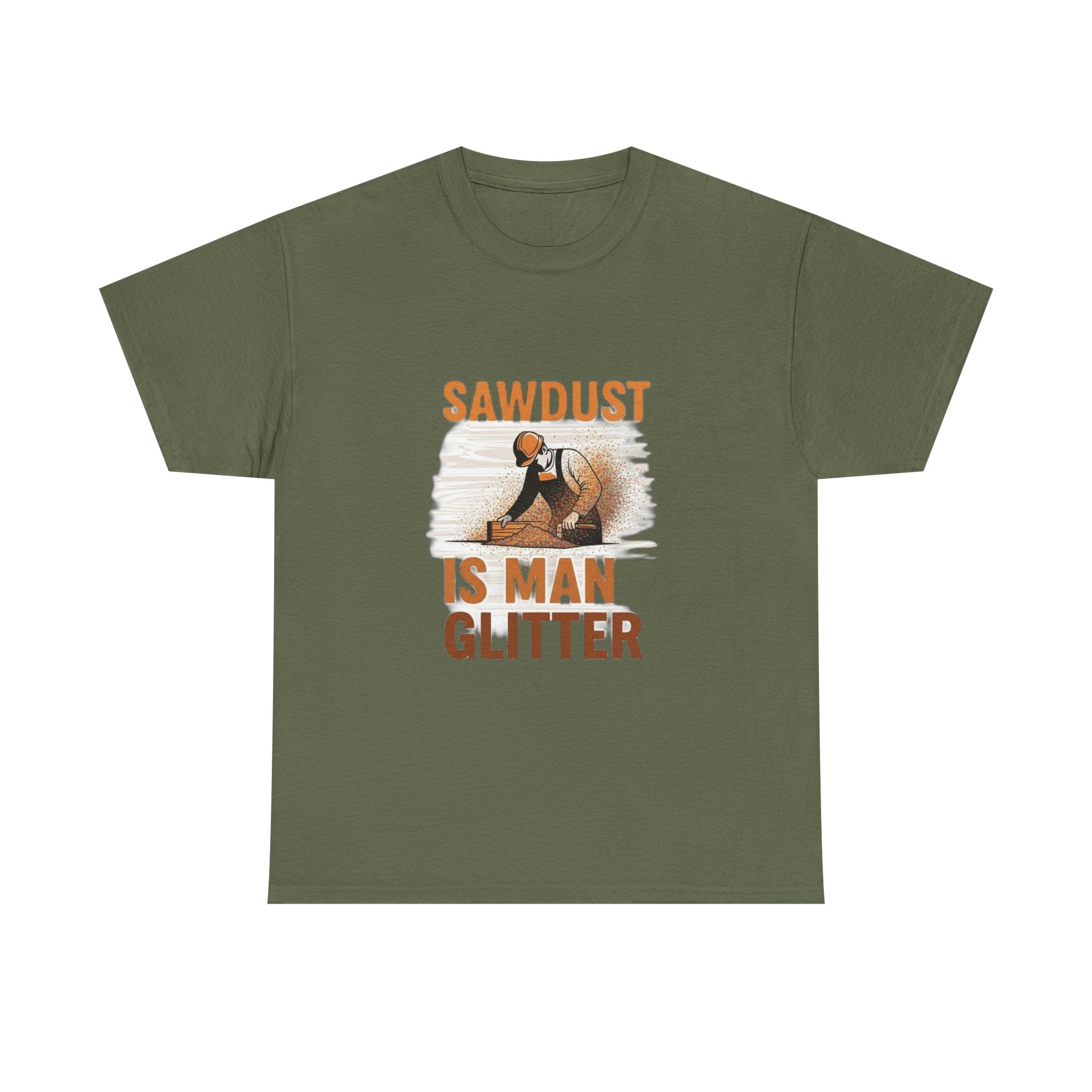 Sawdust Is Man Glitter | Funny Woodworking Carpenter T-Shirt
