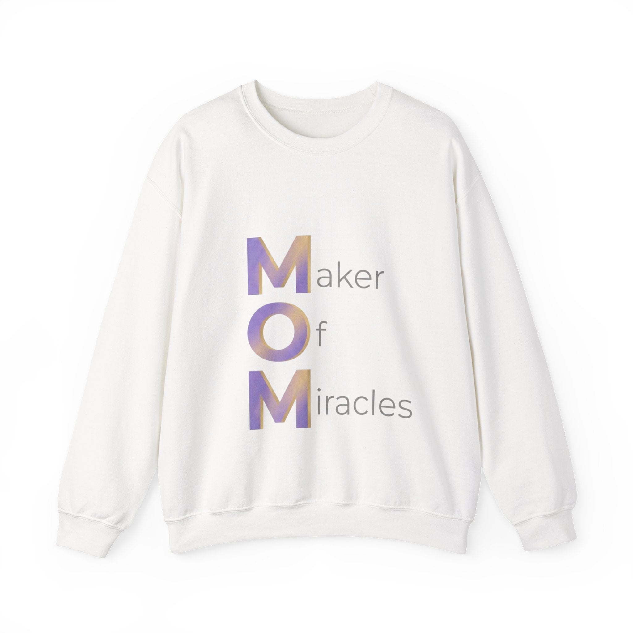 Maker Of Miracles Sweatshirt | Mother's Day M.O.M. Gift