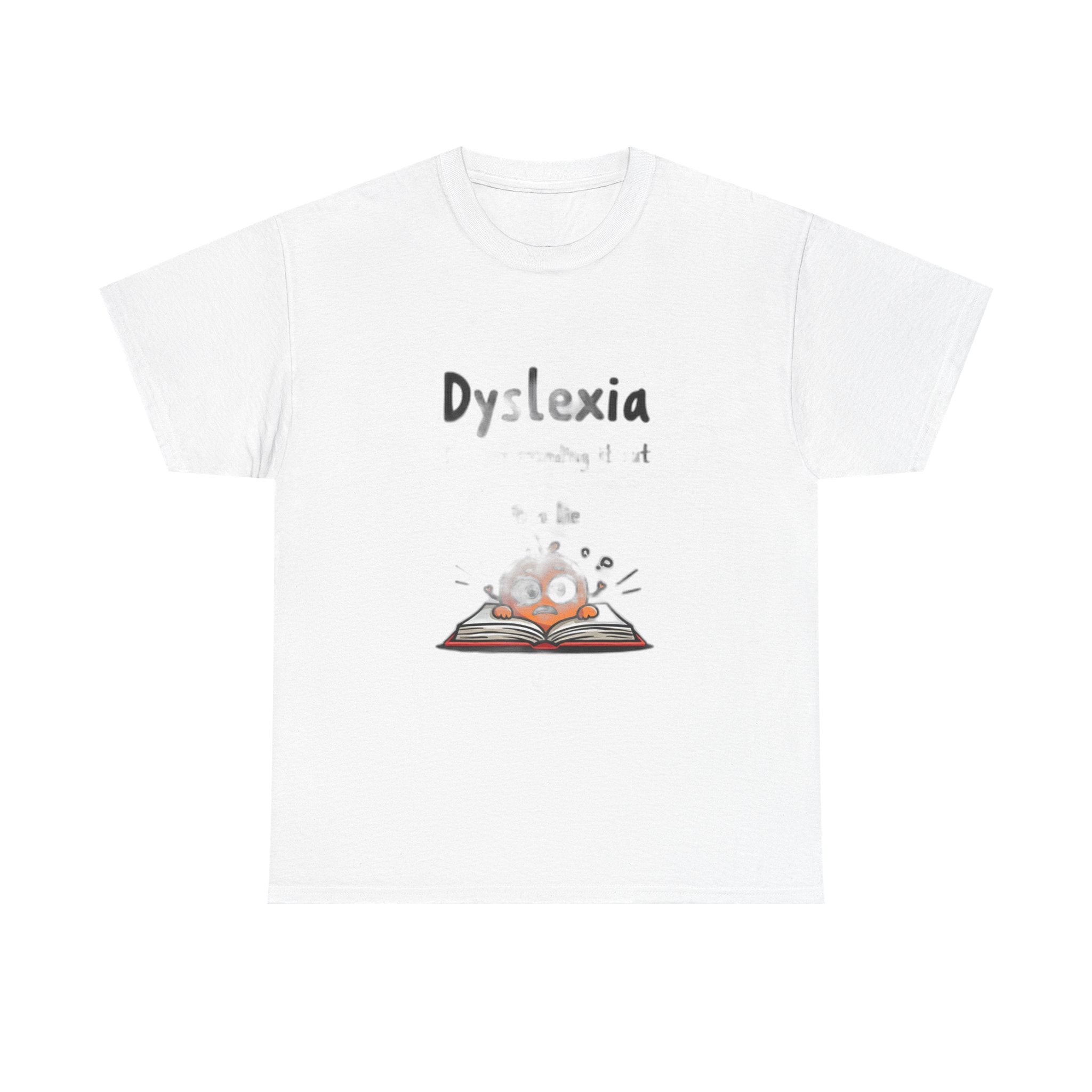 Dyslexia Because Sounding It Out Is a Lie - Funny T-Shirt | Teacher Humor Gift
