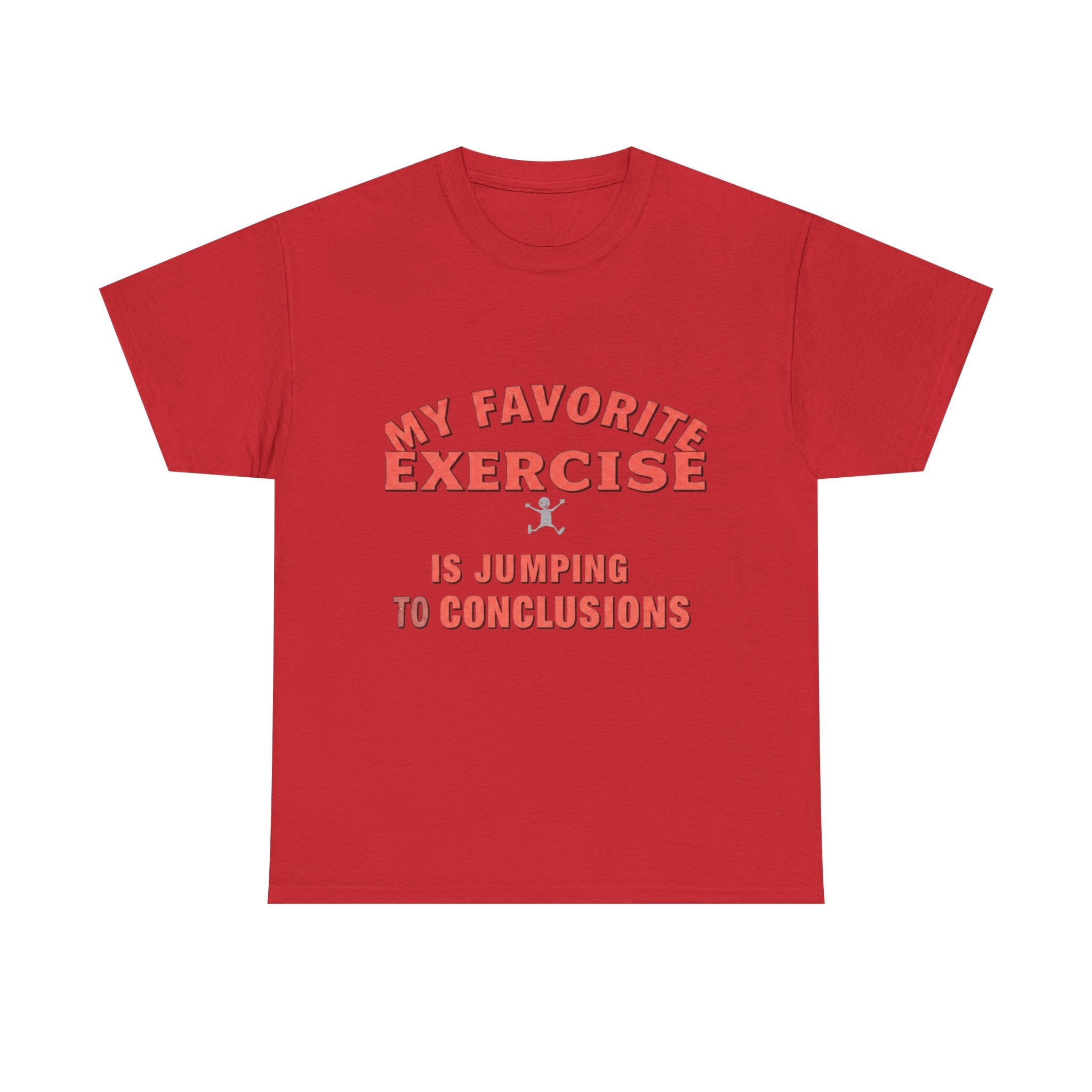 My Favorite Exercise Is Jumping To Conclusions | Funny Gym T-Shirt