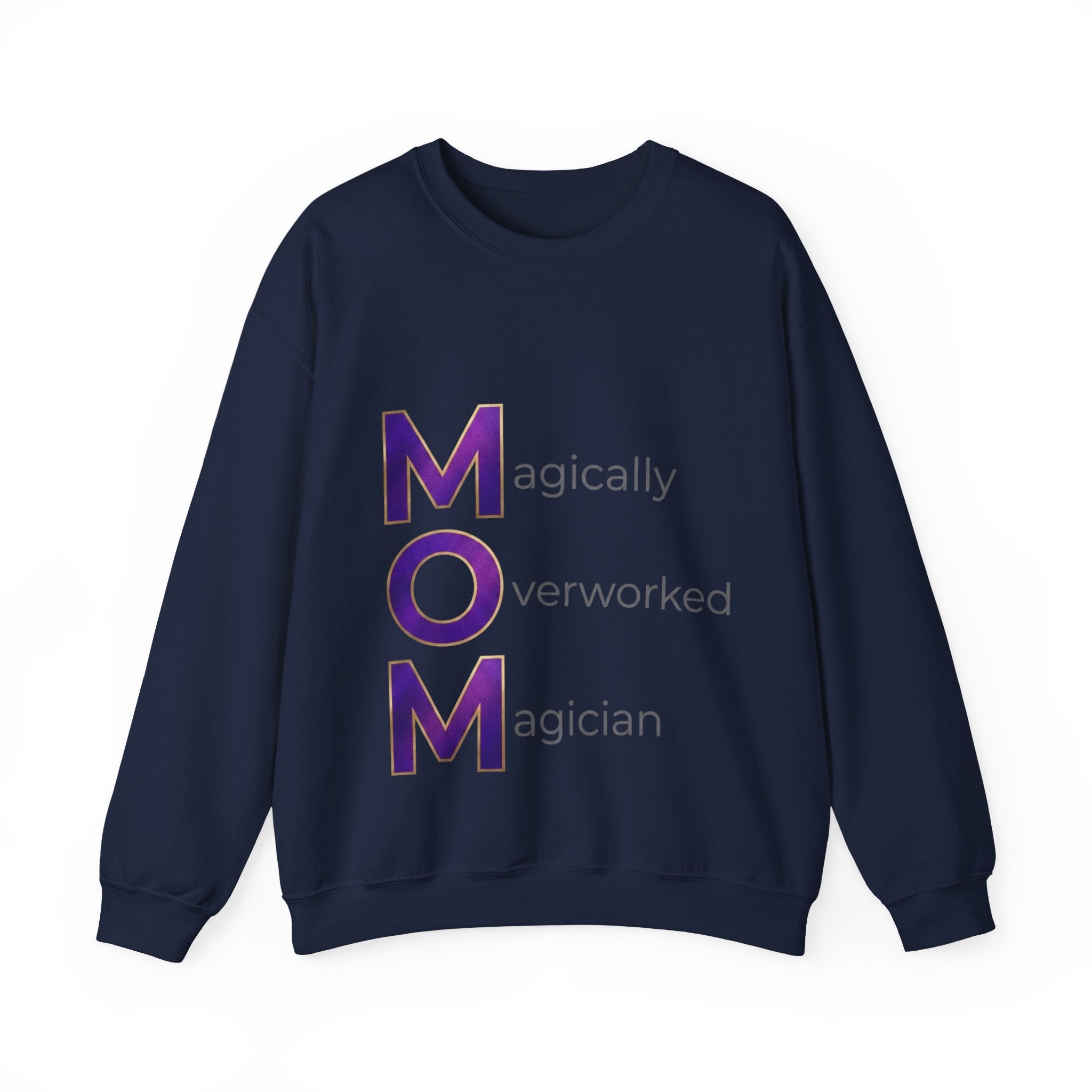 Magically Overworked Sweatshirt | Mother's Day M.O.M. Gift