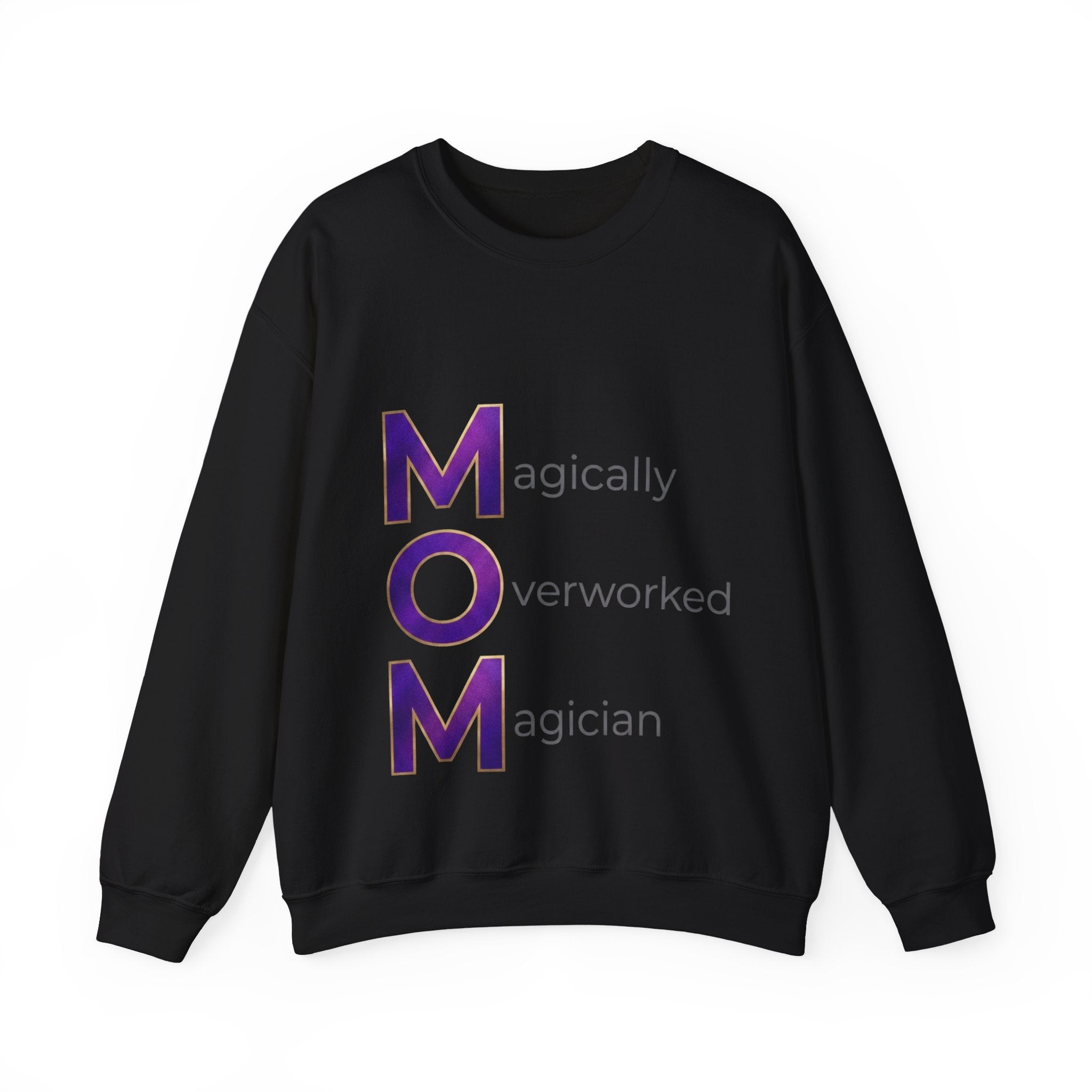 Magically Overworked Sweatshirt | Mother's Day M.O.M. Gift