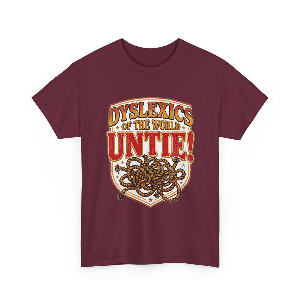 Dyslexics of the World UNTIE - Funny Dyslexia Humor T-Shirt | Sarcastic Gift Tee