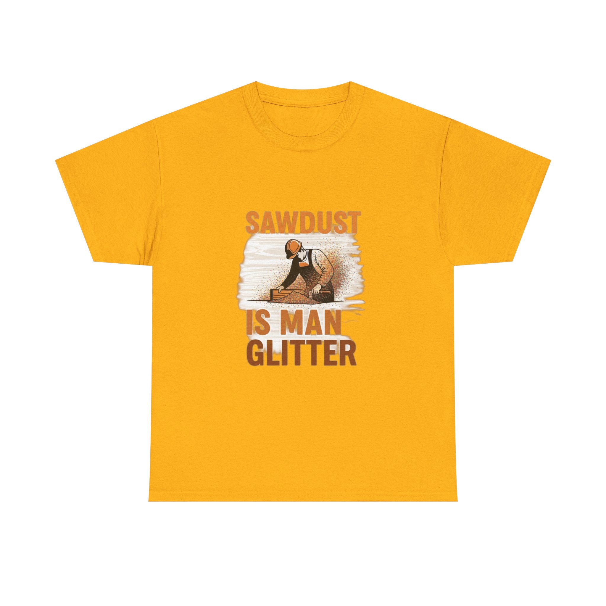 Sawdust Is Man Glitter | Funny Woodworking Carpenter T-Shirt