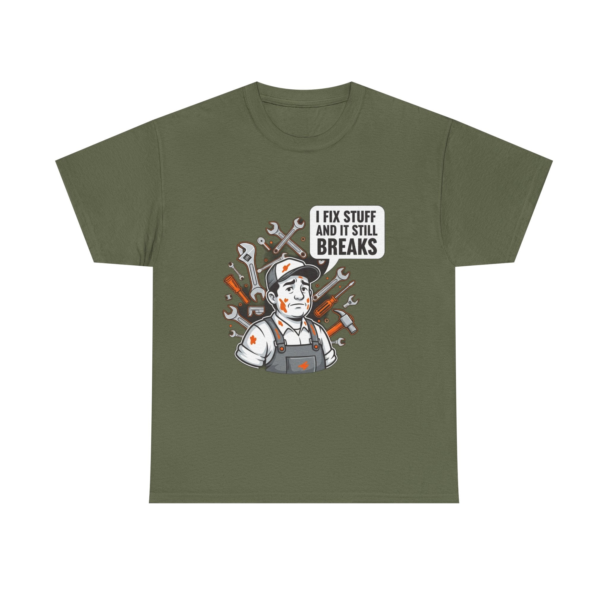 I Fix Stuff And It Still Breaks | Funny Mechanic T-Shirt