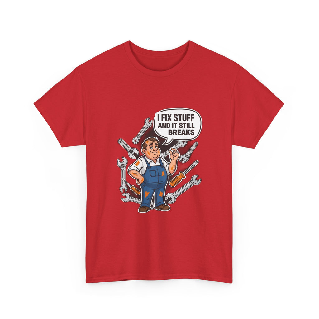 I Fix Stuff And It Still Breaks | Funny Mechanic T-Shirt