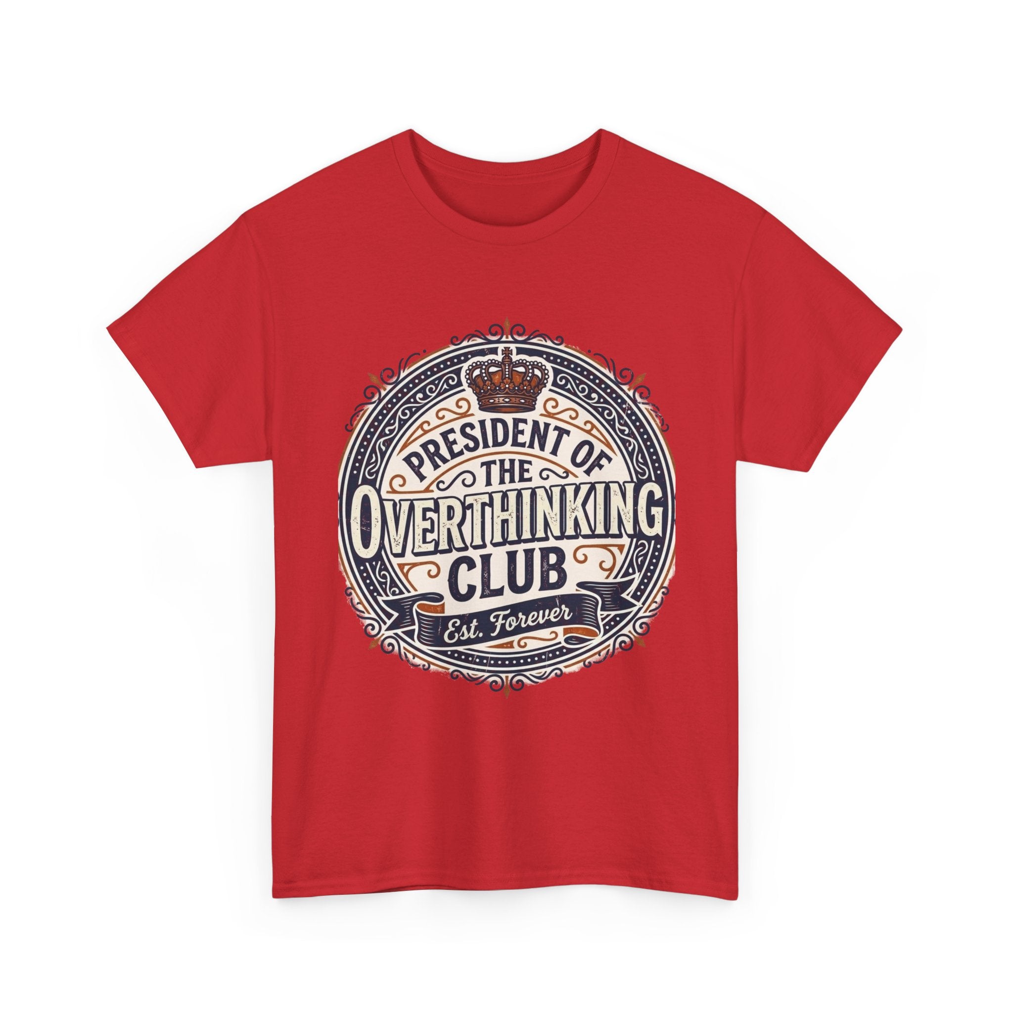 President of the Overthinking Club | Funny Anxiety Humor T-Shirt | Sarcastic Mental Health Tee