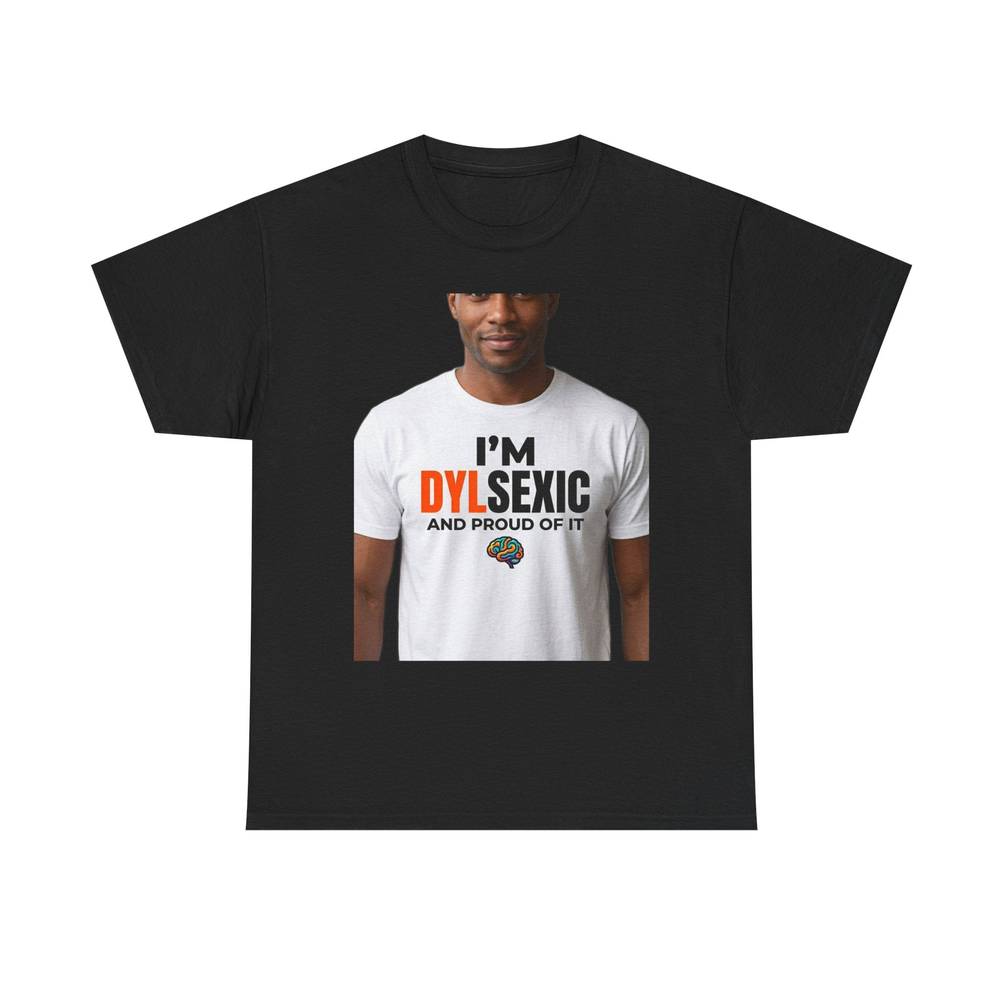 I'm Dylsexic and Proud of It - Funny Misspelling Dyslexia T-Shirt | Humor Gift