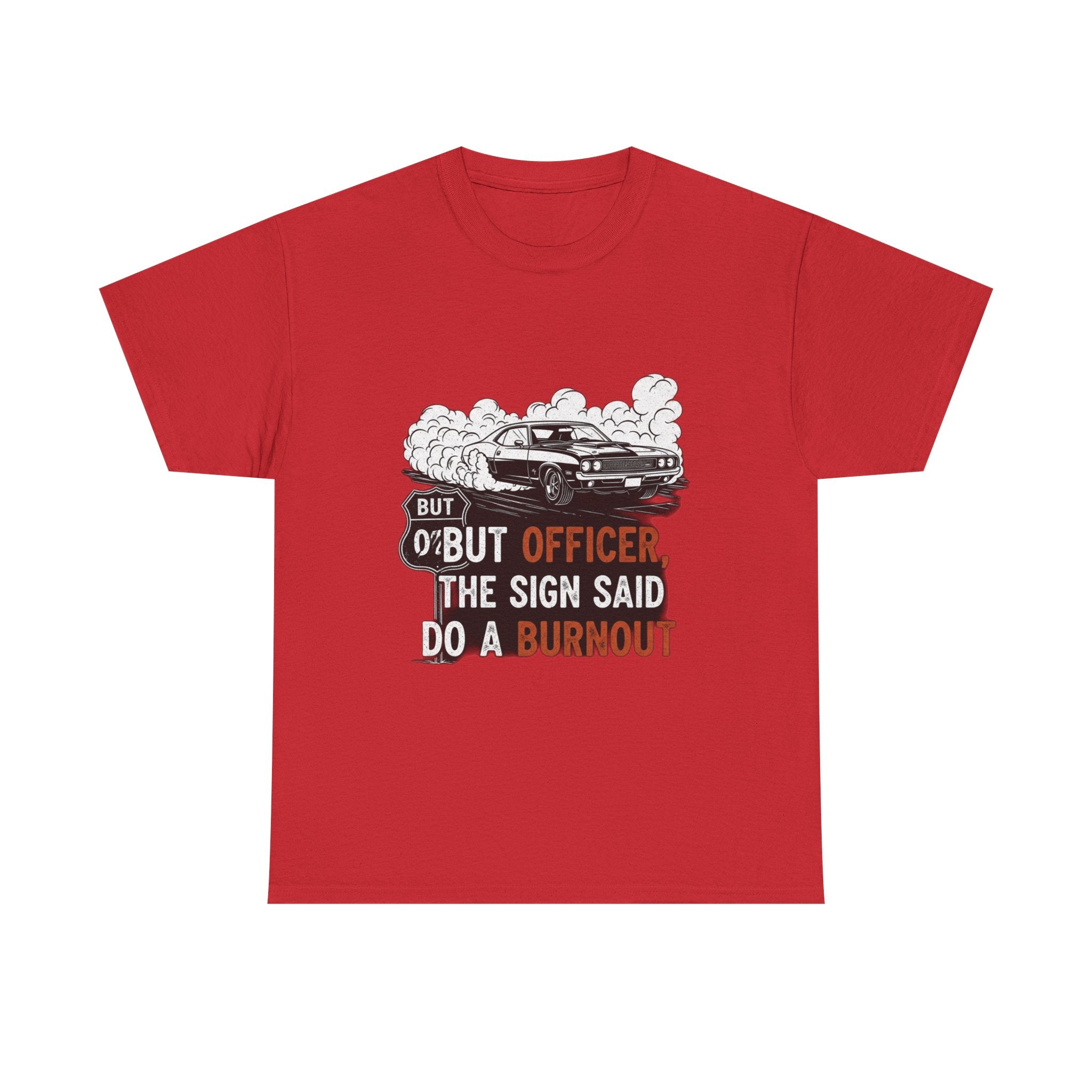 But Officer, The Sign Said Do A Burnout | Funny Trucker T-Shirt