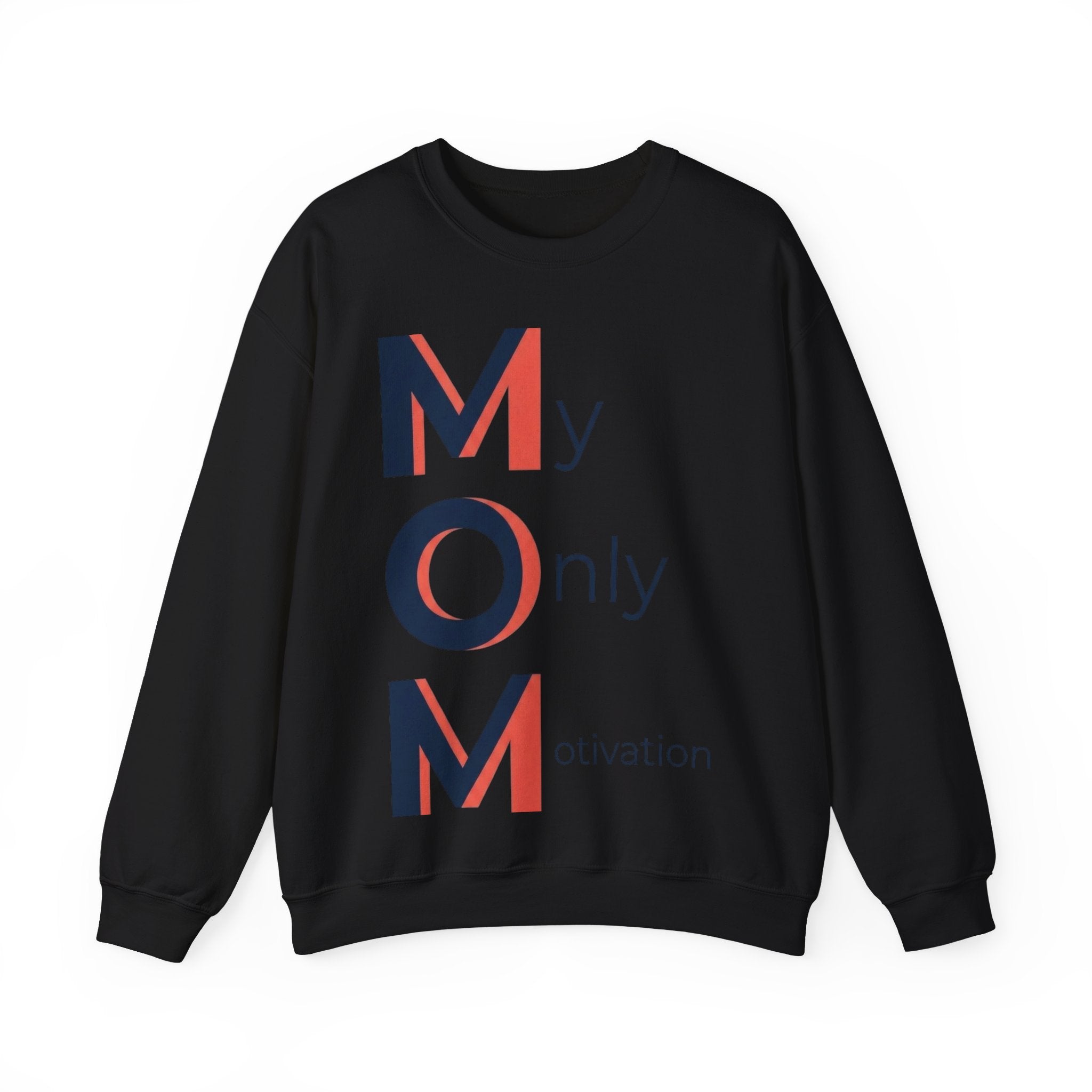 My Only Motivation Sweatshirt | Mother's Day M.O.M. Gift