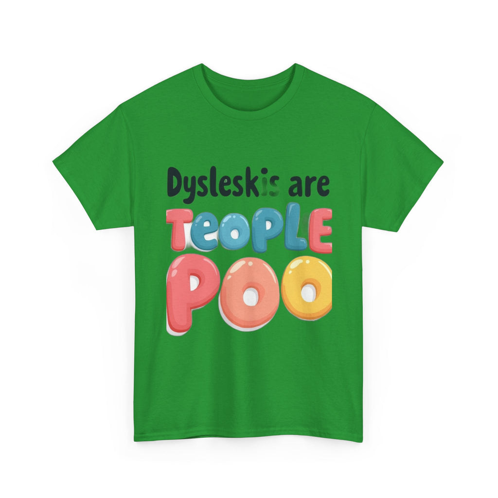 Dyslexics Are Teople Poo - Funny Dyslexia Humor T-Shirt | Cute Gift Tee