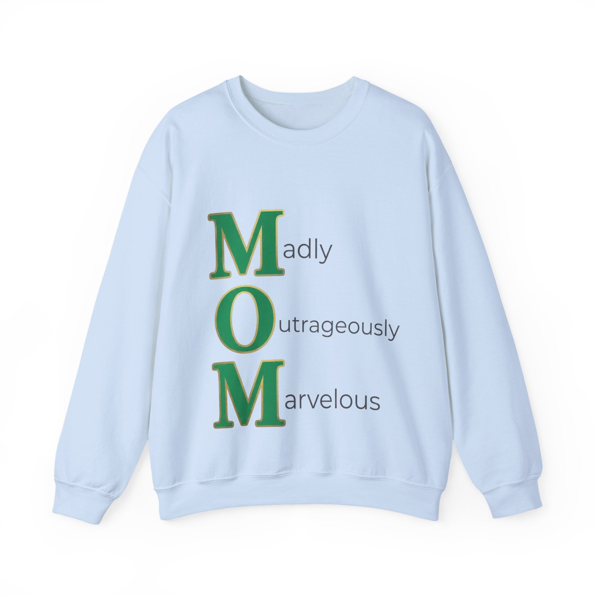 Madly Outrageously Marvelous Sweatshirt | Mother's Day M.O.M. Gift