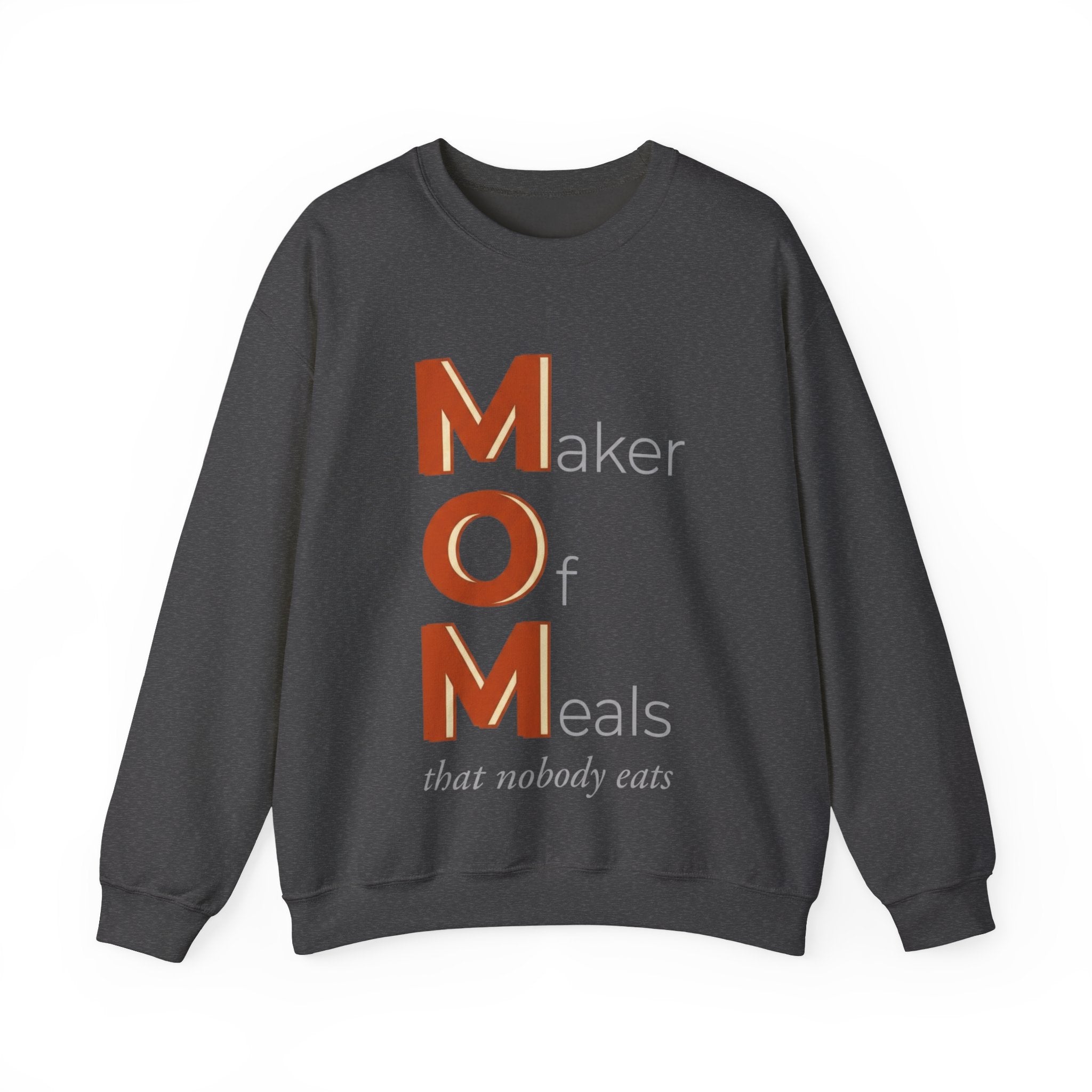 Maker Of Meals Nobody Eats Sweatshirt | Mother's Day M.O.M. Gift