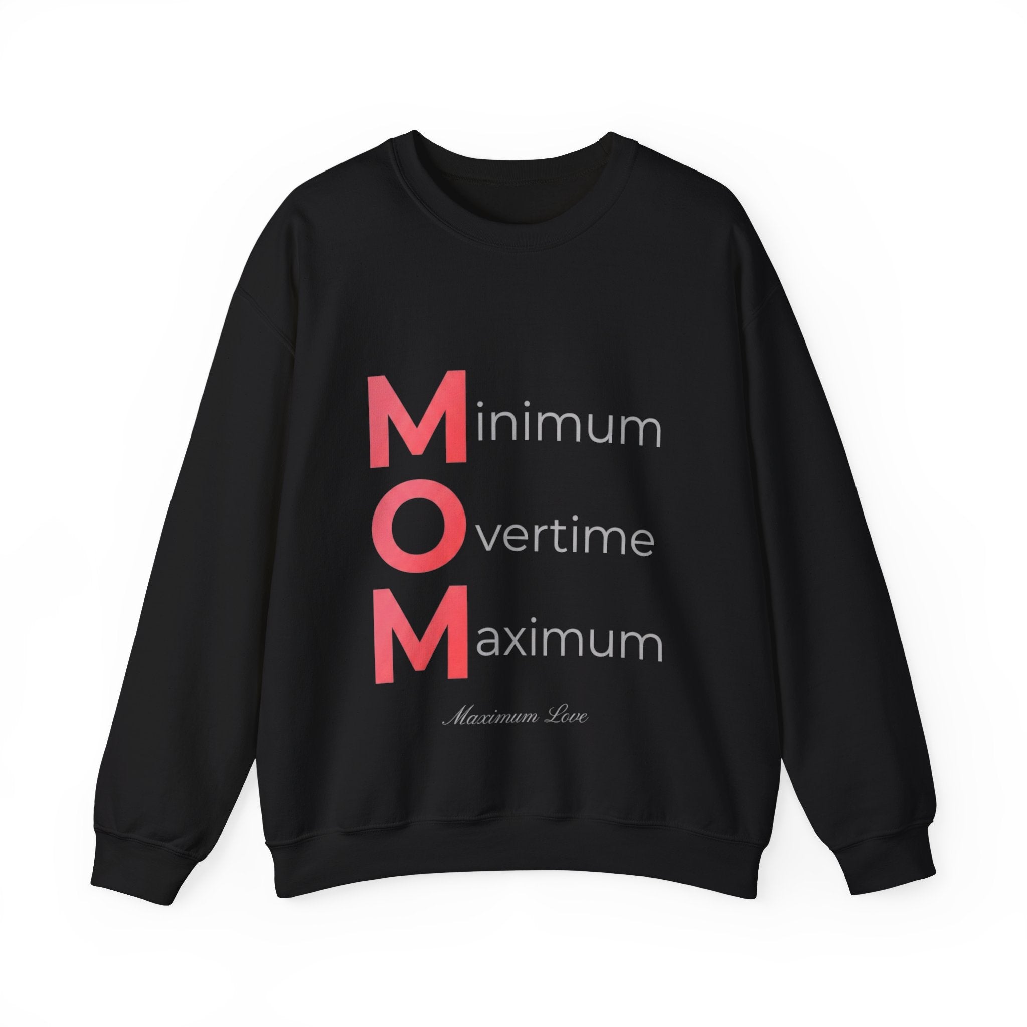Min Overtime Max Love Sweatshirt | Mother's Day M.O.M. Gift