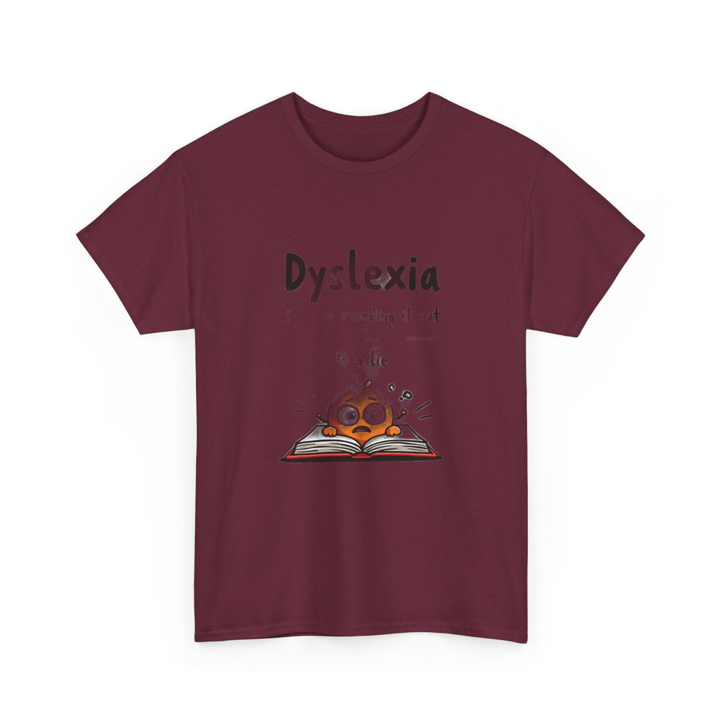 Dyslexia Because Sounding It Out Is a Lie - Funny T-Shirt | Teacher Humor Gift