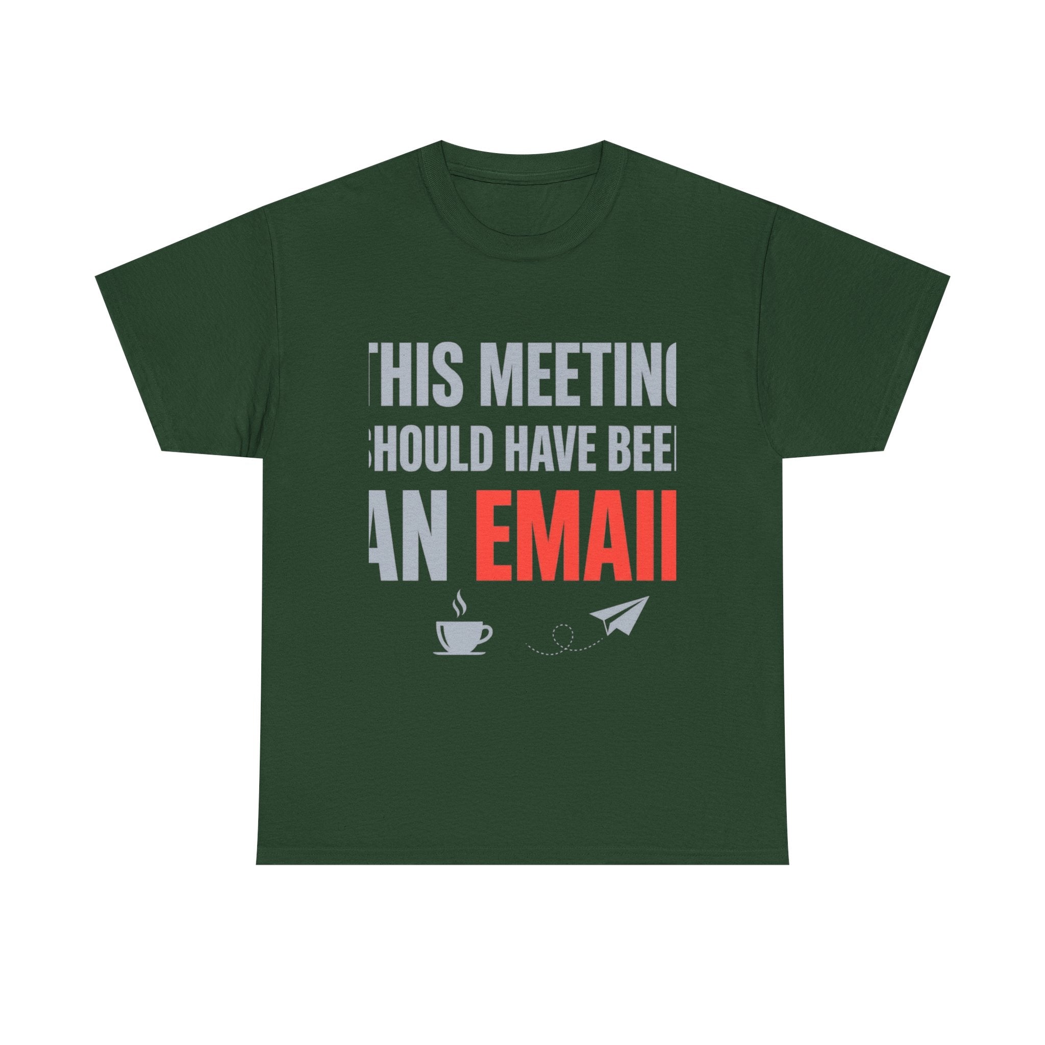 This Meeting Should Have Been an Email | Funny Office Humor T-Shirt | Corporate Sarcastic Tee