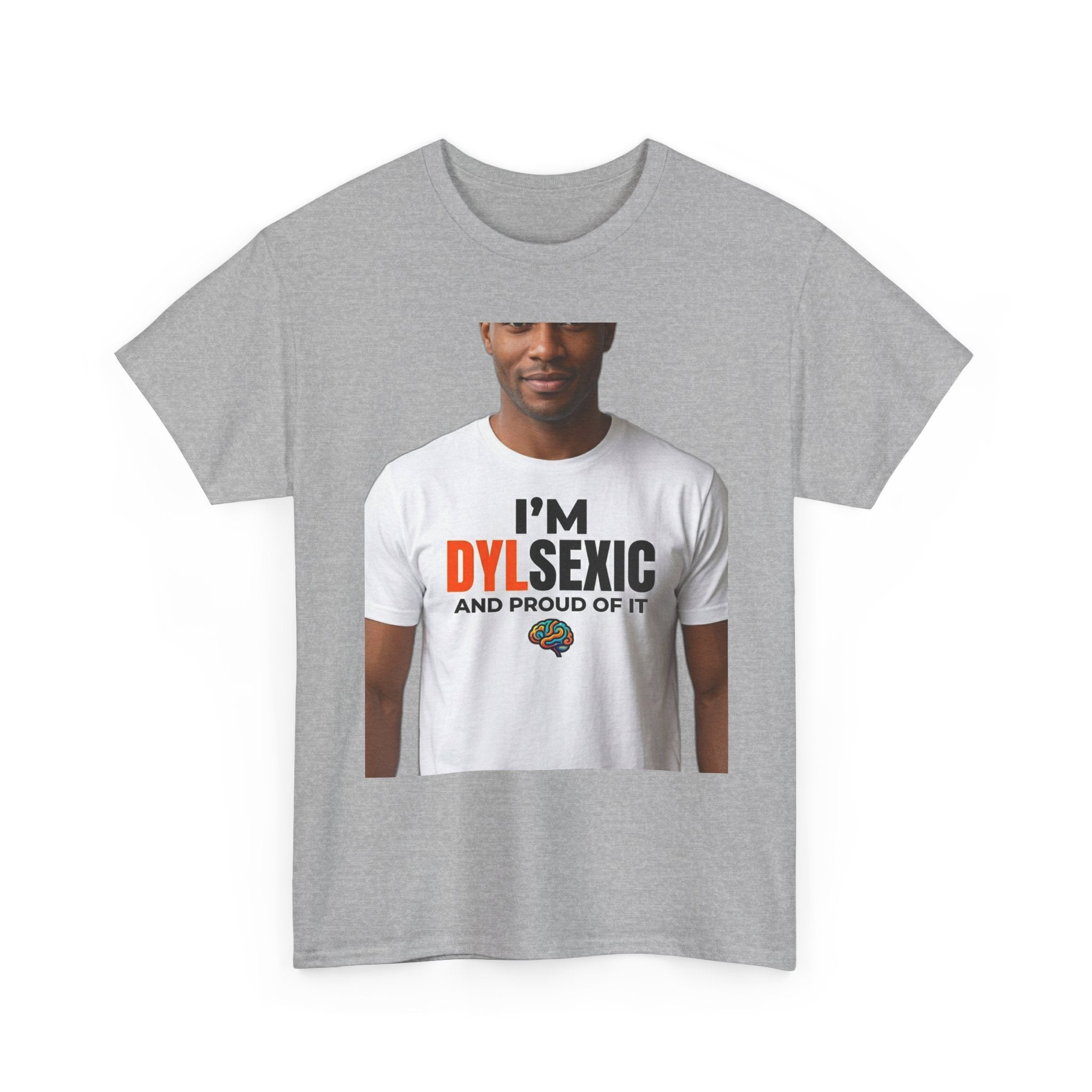 I'm Dylsexic and Proud of It - Funny Misspelling Dyslexia T-Shirt | Humor Gift