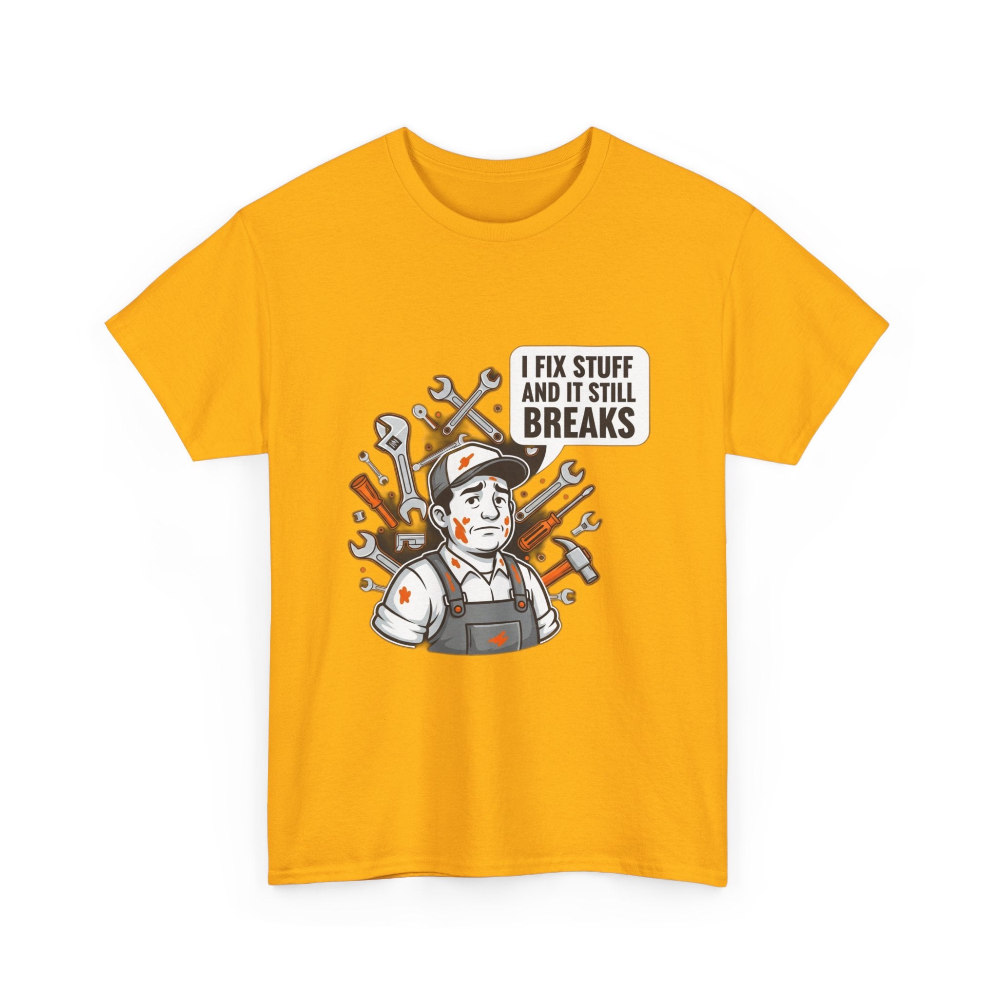 I Fix Stuff And It Still Breaks | Funny Mechanic T-Shirt