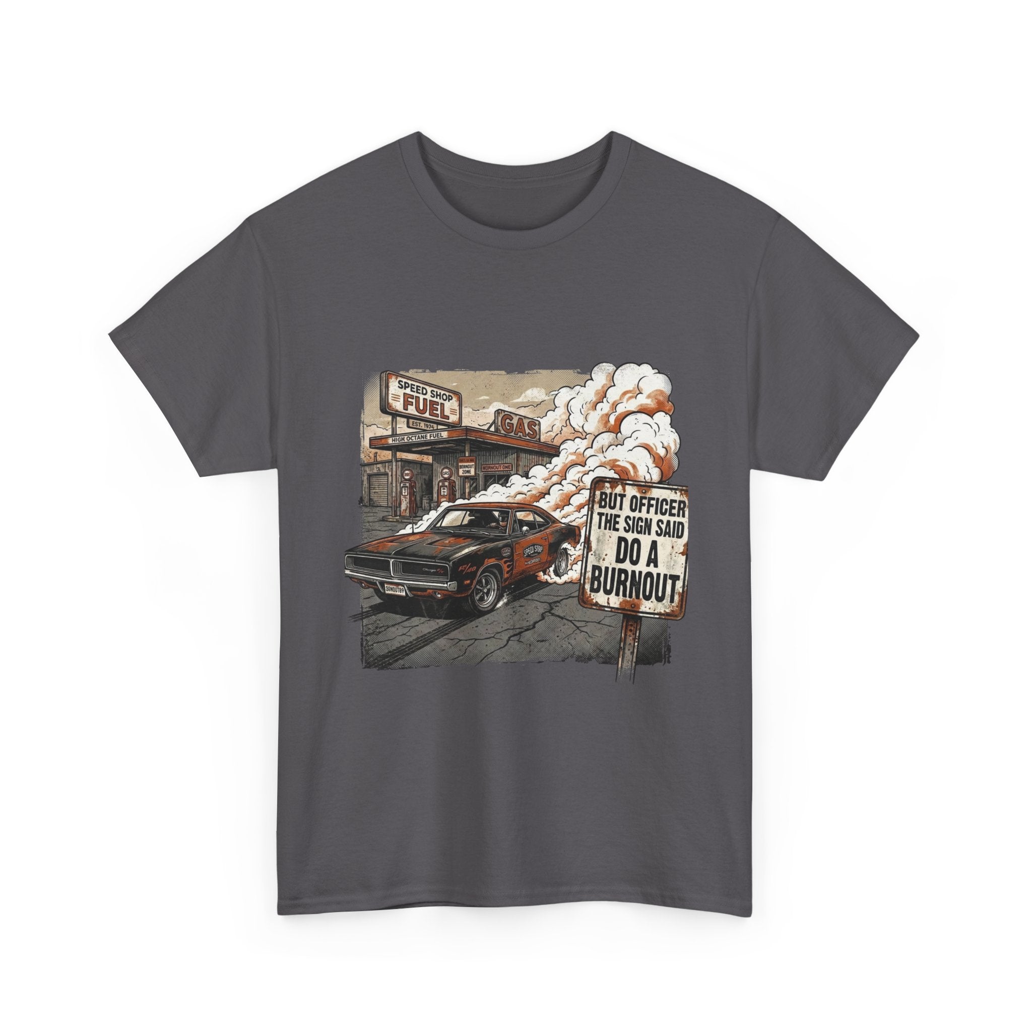 But Officer, The Sign Said Do A Burnout | Funny Car Guy T-Shirt