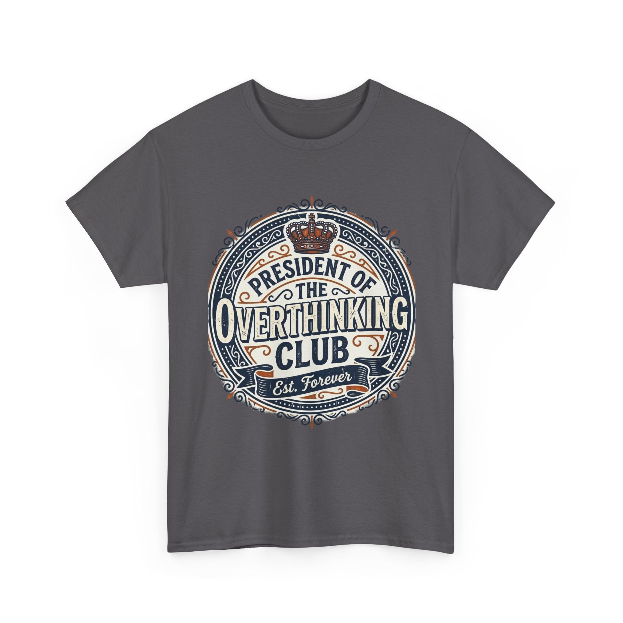President of the Overthinking Club | Funny Anxiety Humor T-Shirt | Sarcastic Mental Health Tee