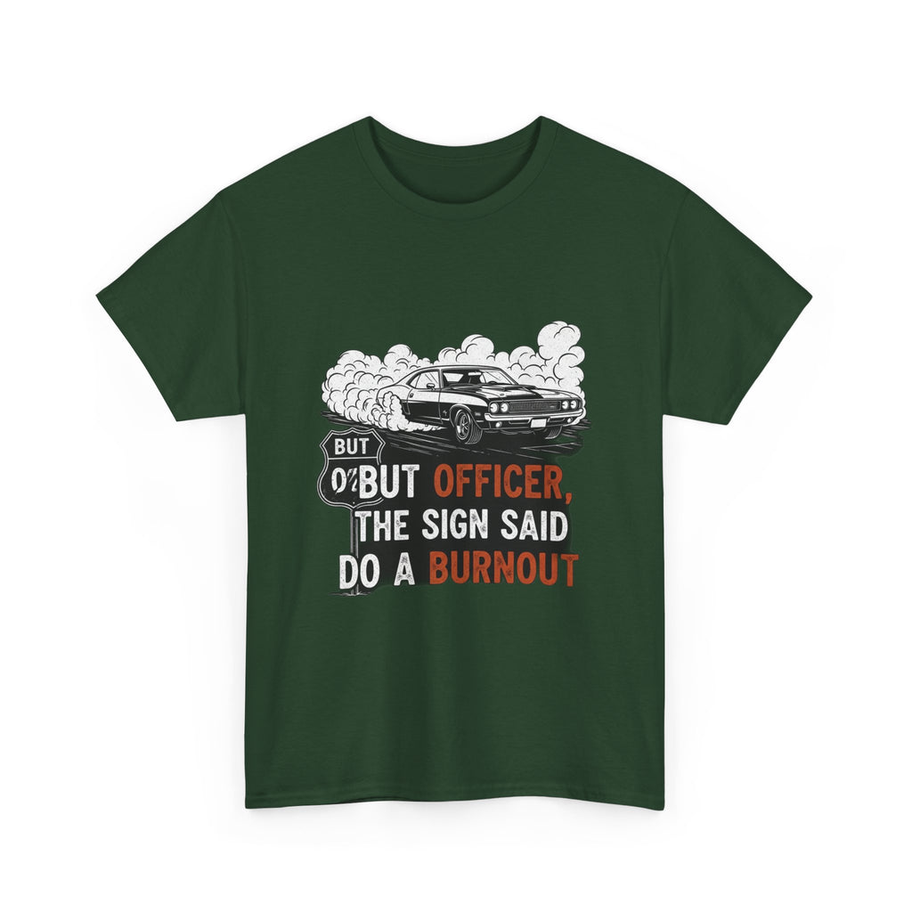 But Officer, The Sign Said Do A Burnout | Funny Trucker T-Shirt