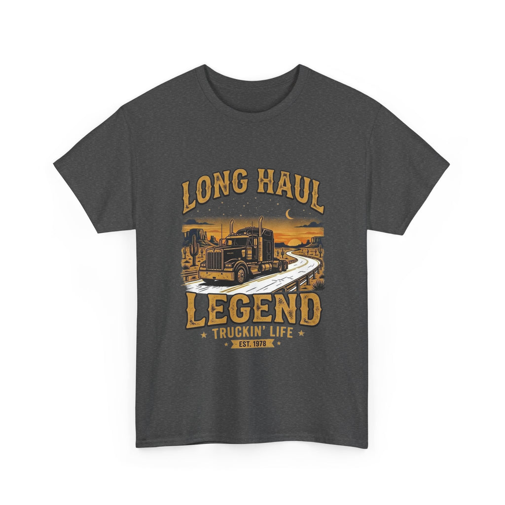 Long Haul Legend | Funny Trucker T-Shirt