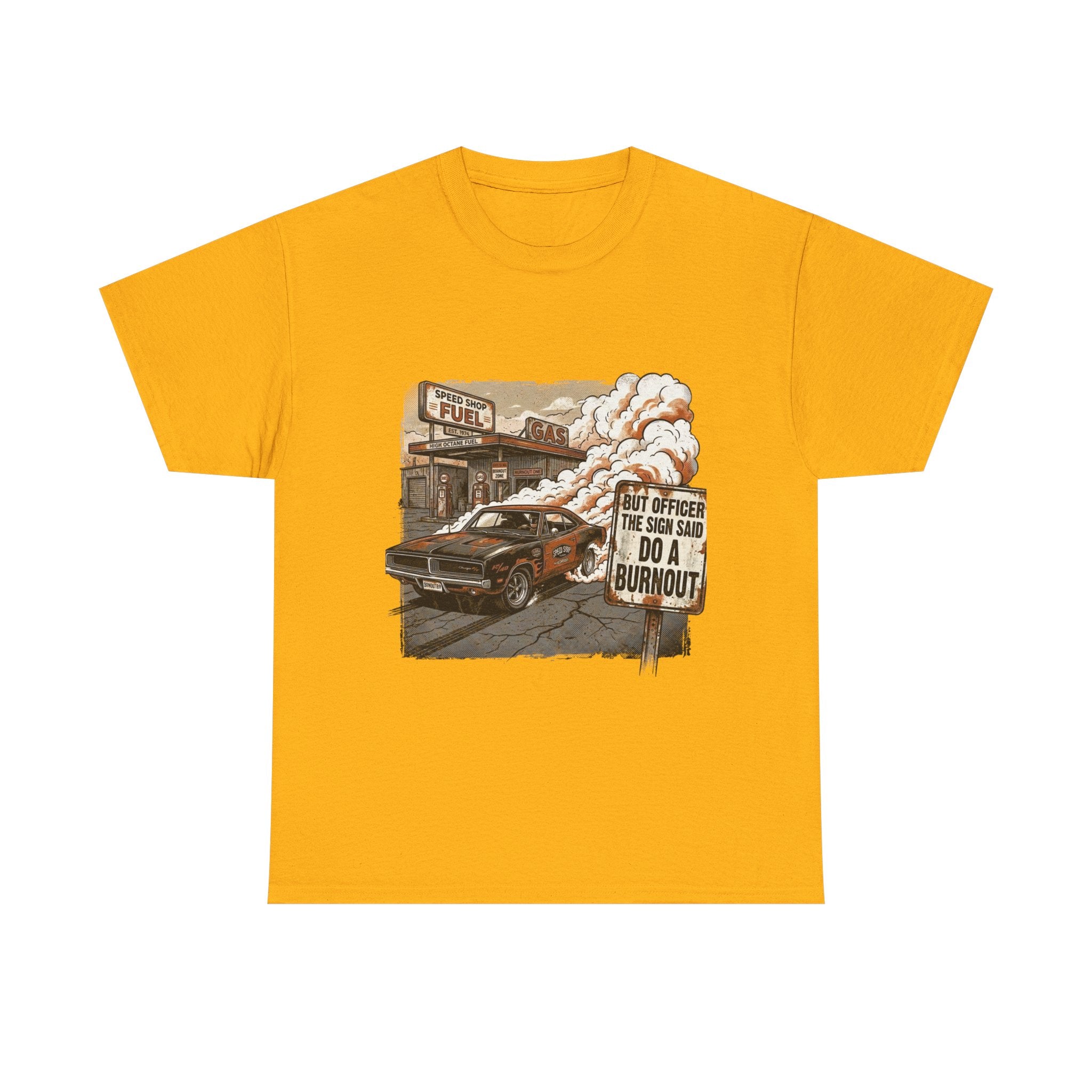 But Officer, The Sign Said Do A Burnout | Funny Car Guy T-Shirt