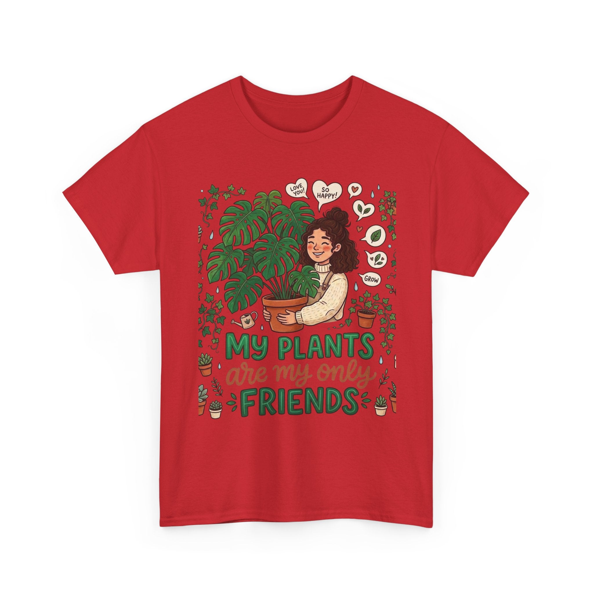 My Plants Are My Only Friends | Funny Plant Lover T-Shirt | Crazy Plant Lady Tee