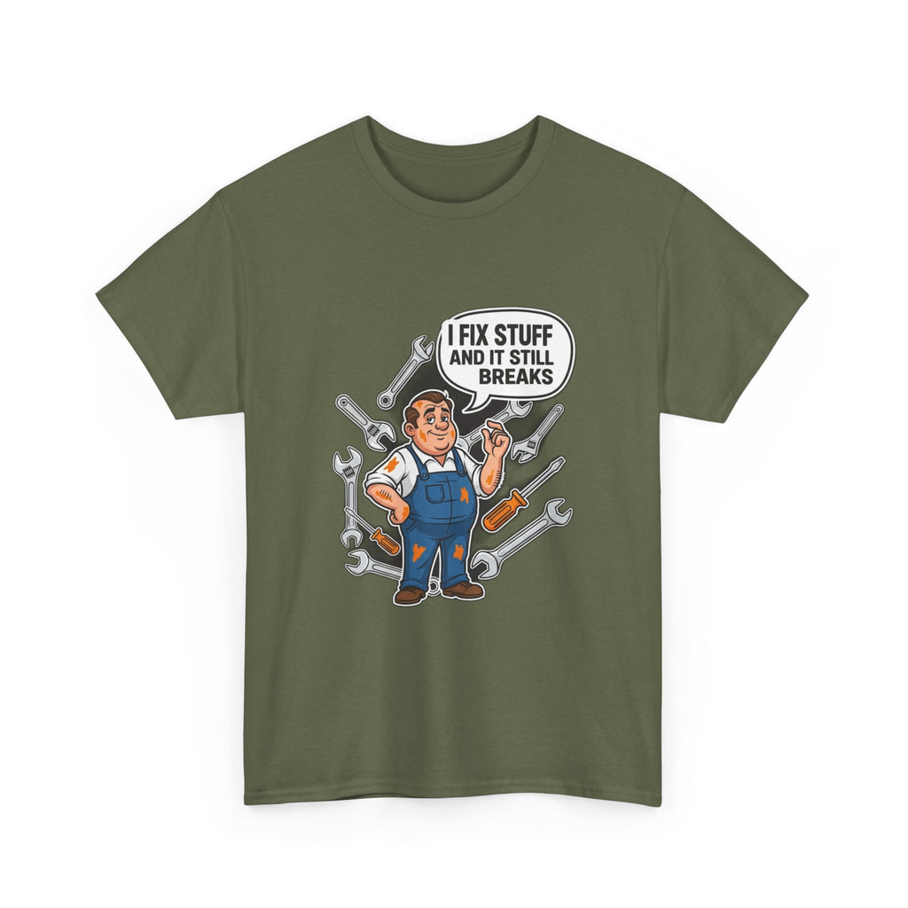 I Fix Stuff And It Still Breaks | Funny Mechanic T-Shirt