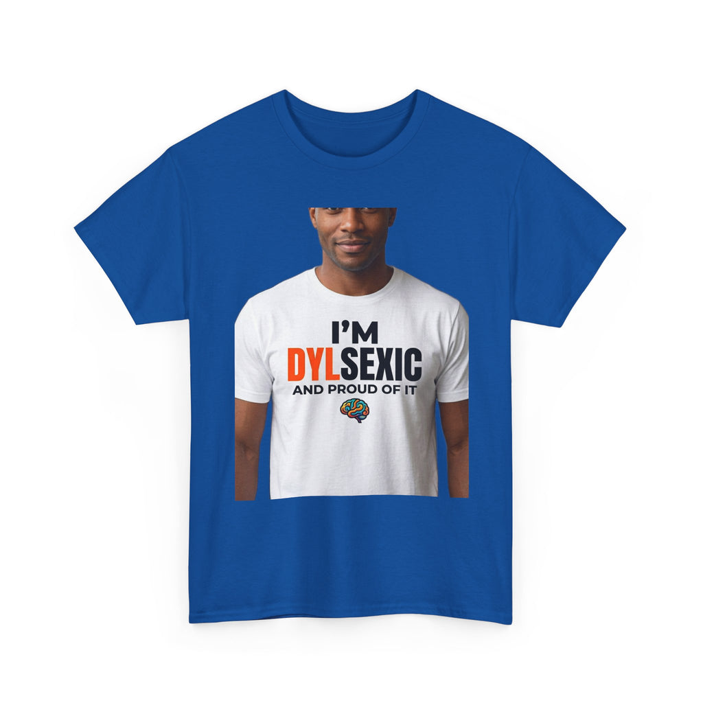 I'm Dylsexic and Proud of It - Funny Misspelling Dyslexia T-Shirt | Humor Gift