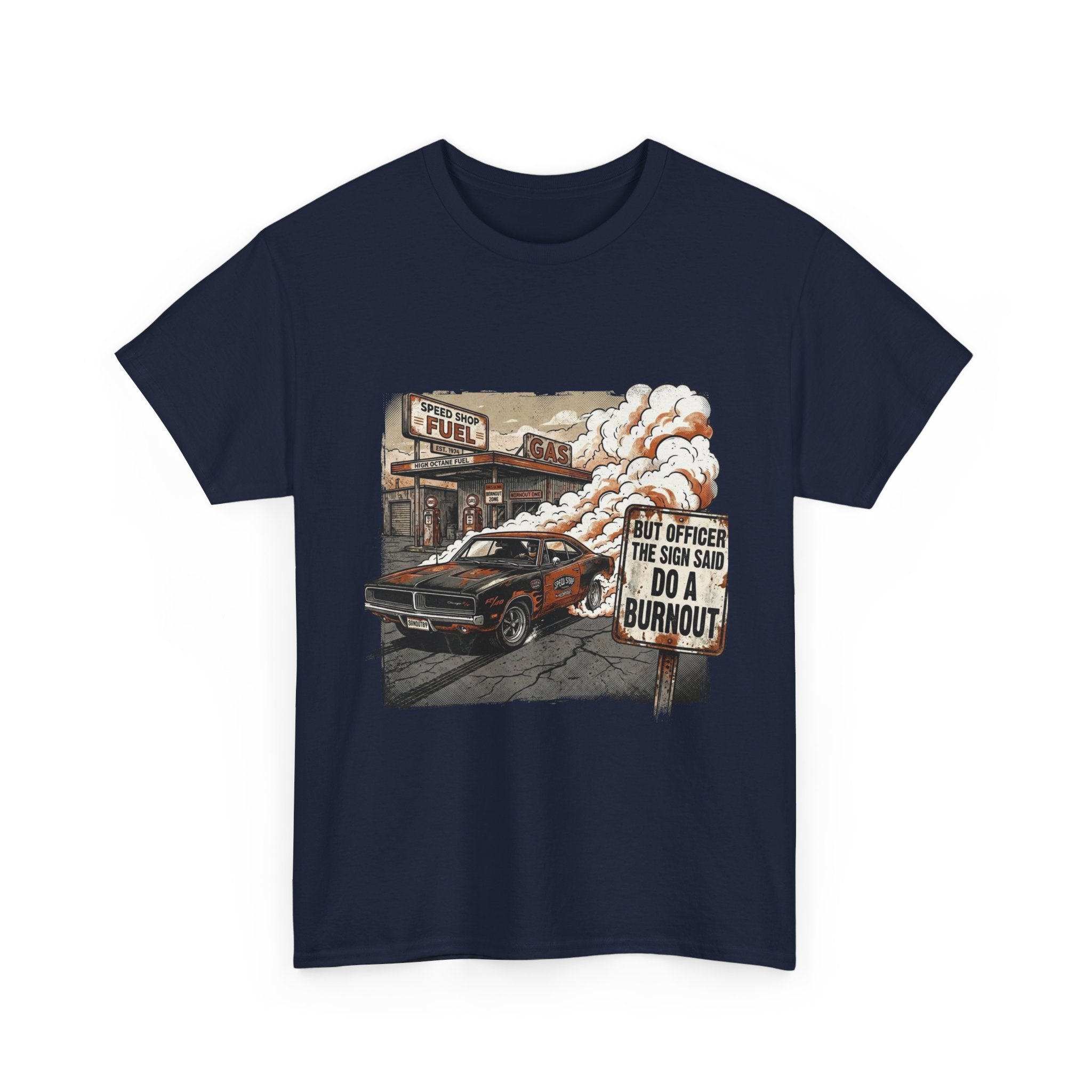 But Officer, The Sign Said Do A Burnout | Funny Car Guy T-Shirt