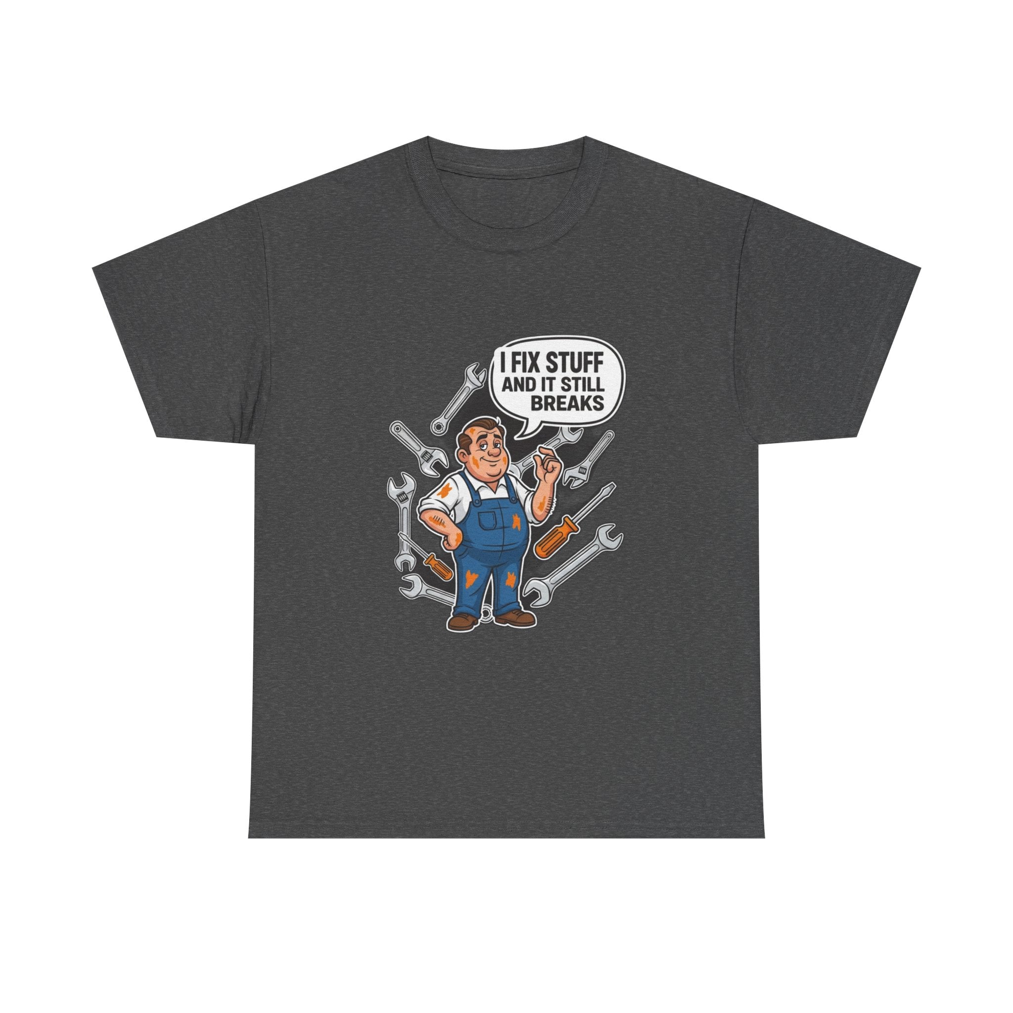 I Fix Stuff And It Still Breaks | Funny Mechanic T-Shirt