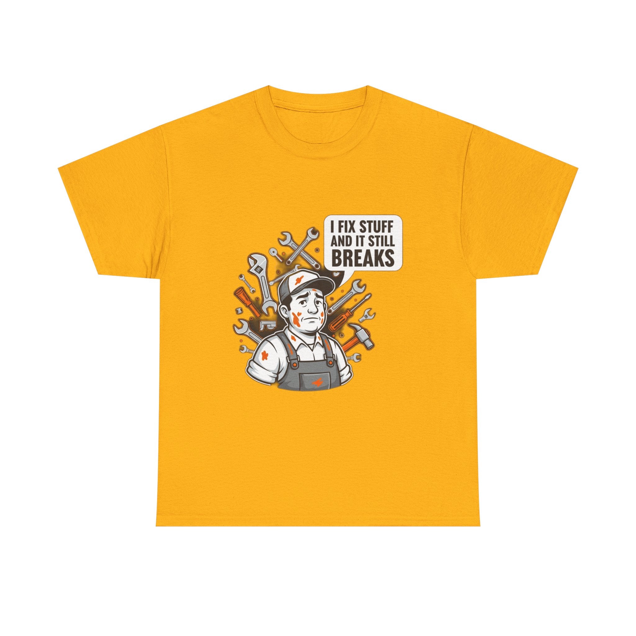 I Fix Stuff And It Still Breaks | Funny Mechanic T-Shirt